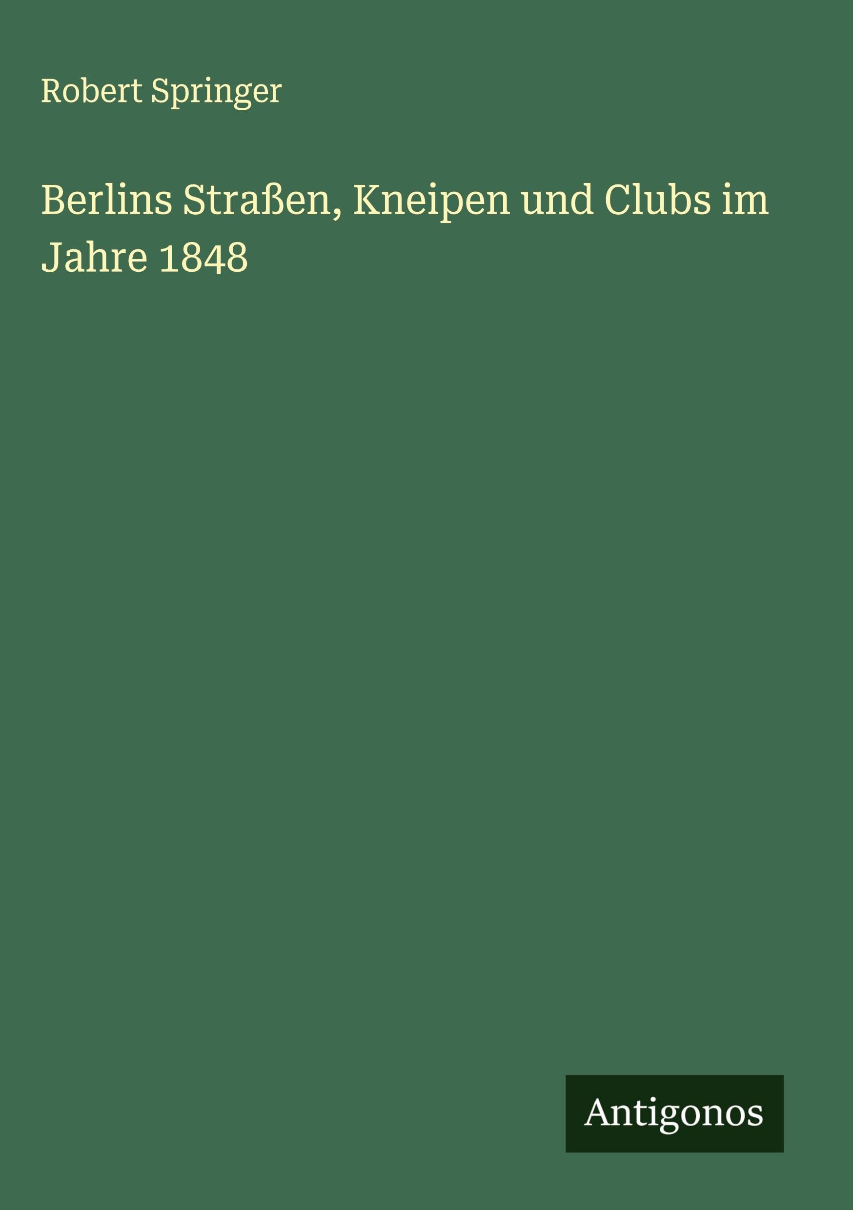 Berlins Straßen, Kneipen und Clubs im Jahre 1848 Classics