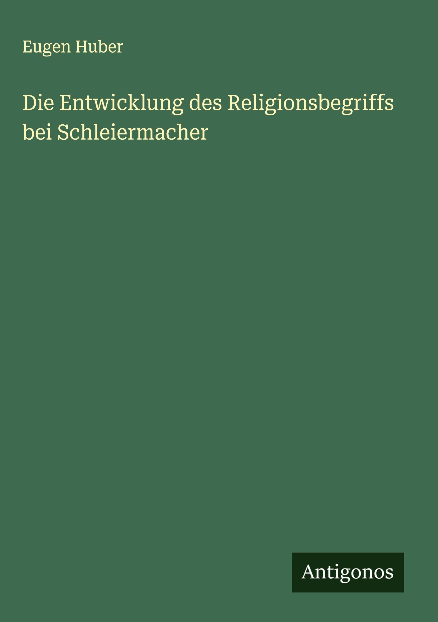 Die Entwicklung des Religionsbegriffs bei Schleiermacher Classics