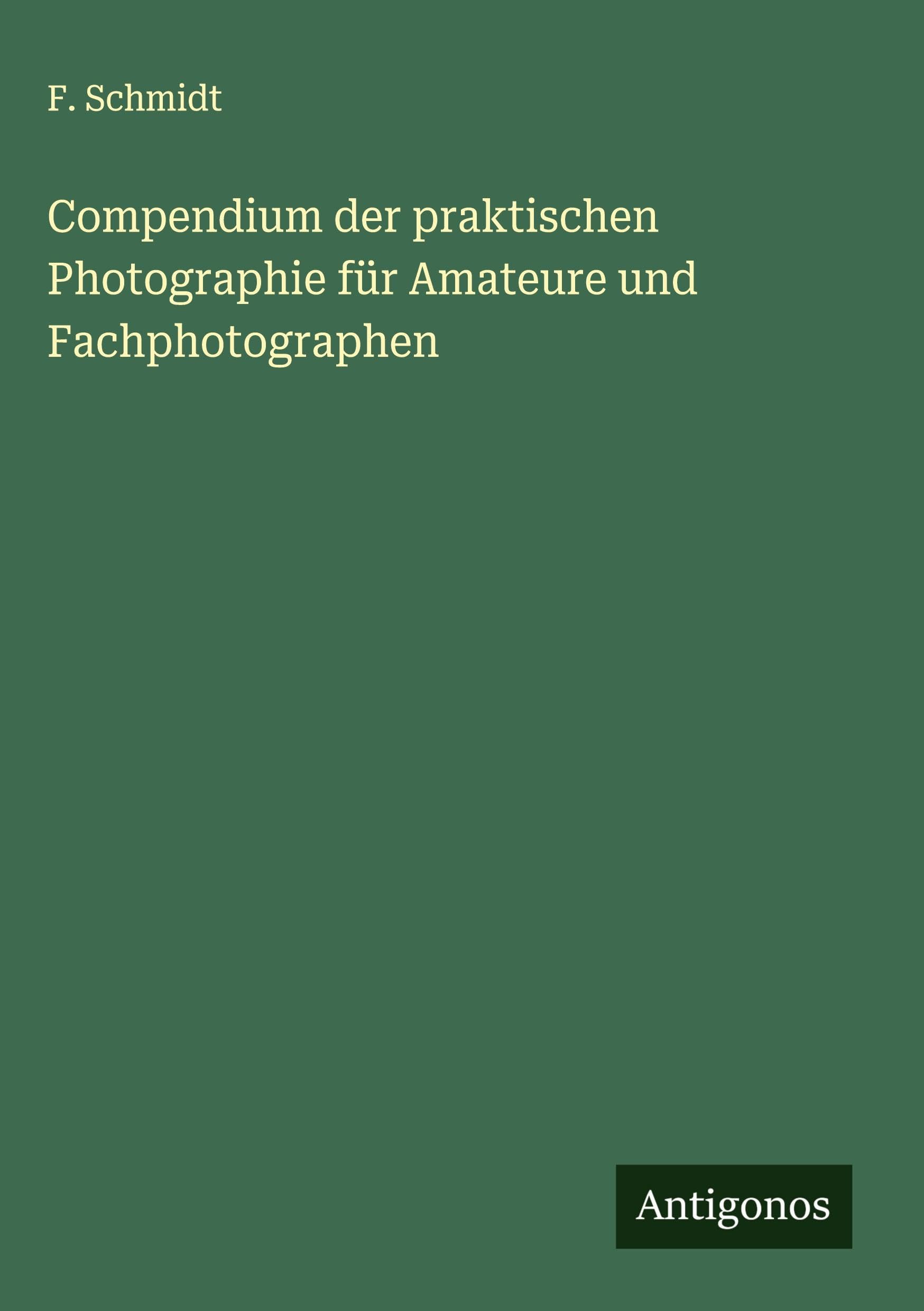 Compendium der praktischen Photographie für Amateure und Fachphotographen Classics