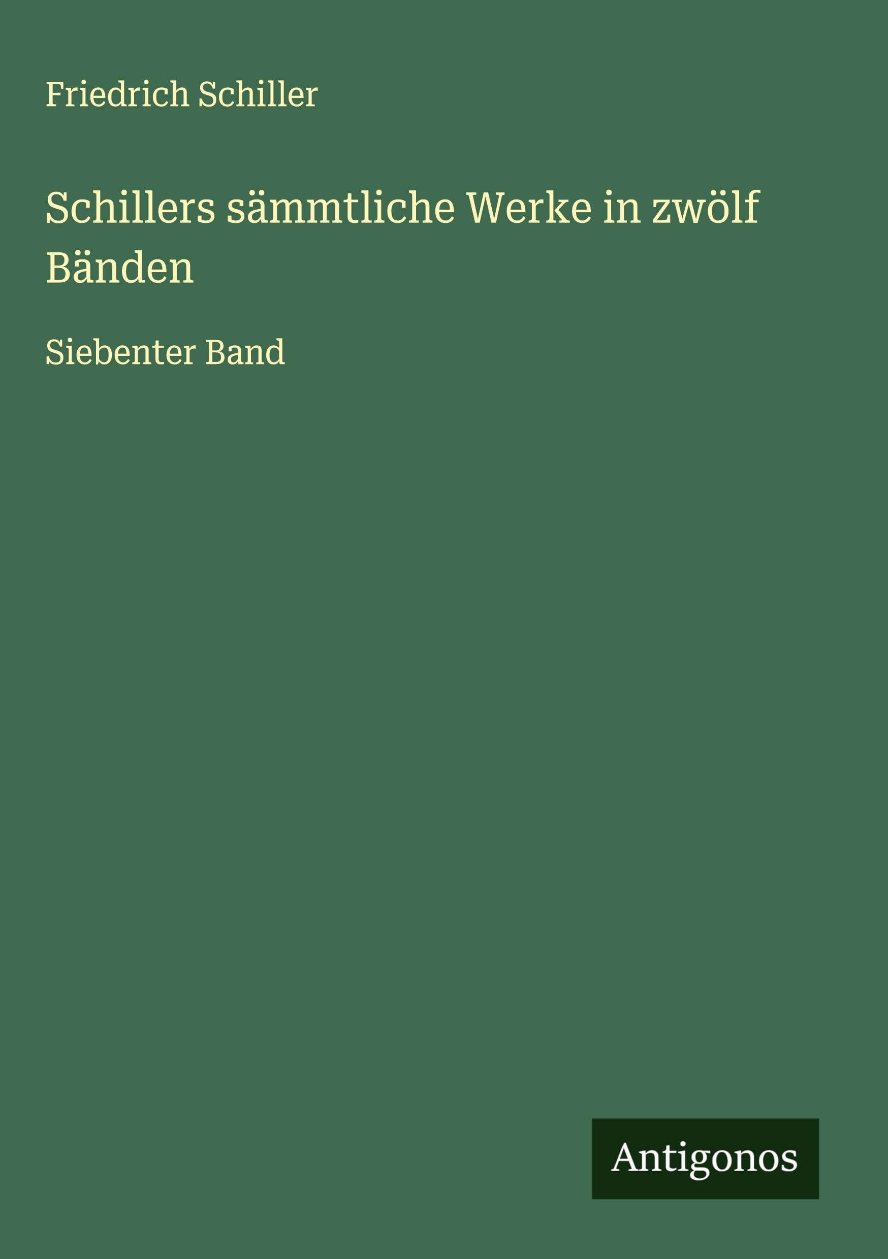 Schillers sämmtliche Werke in zwölf Bänden Classics
