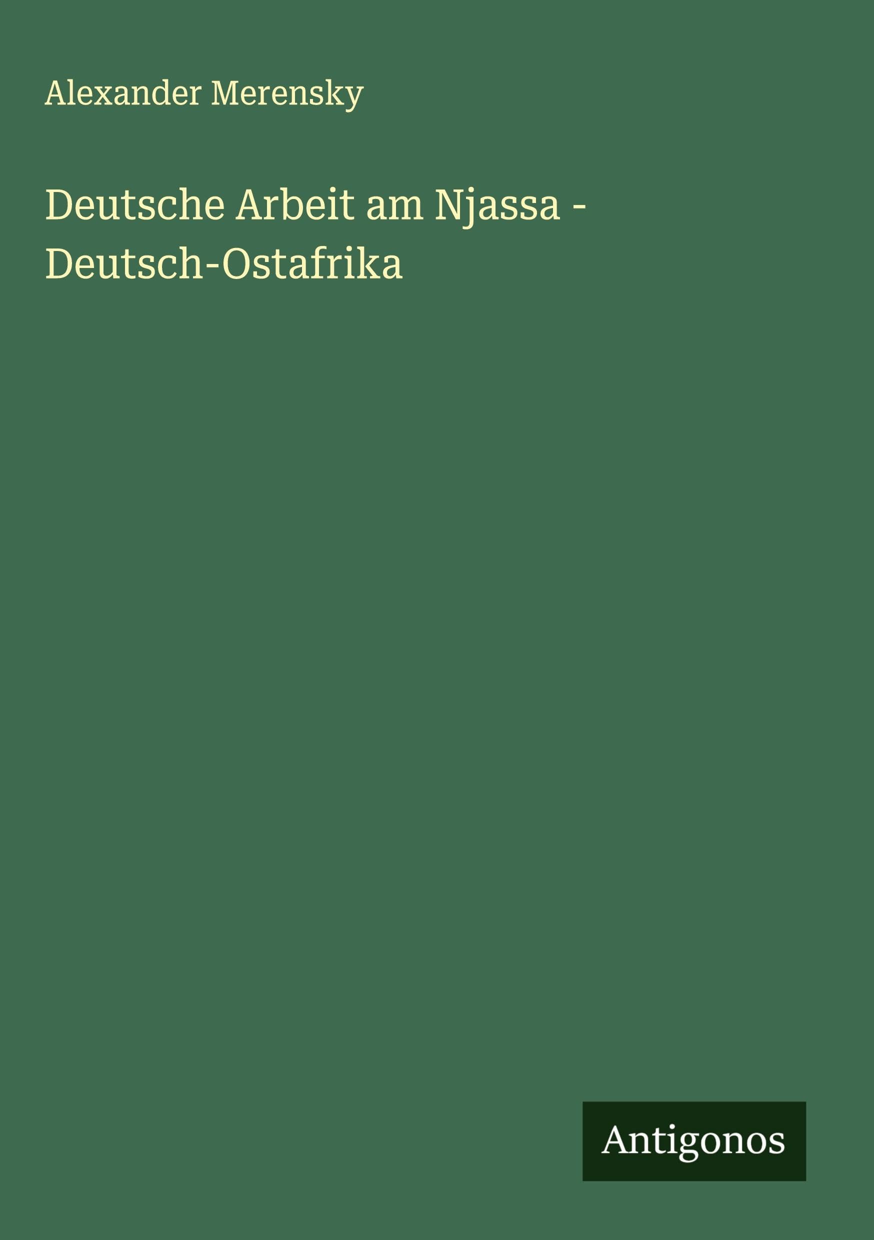 Deutsche Arbeit am Njassa - Deutsch-Ostafrika Classics