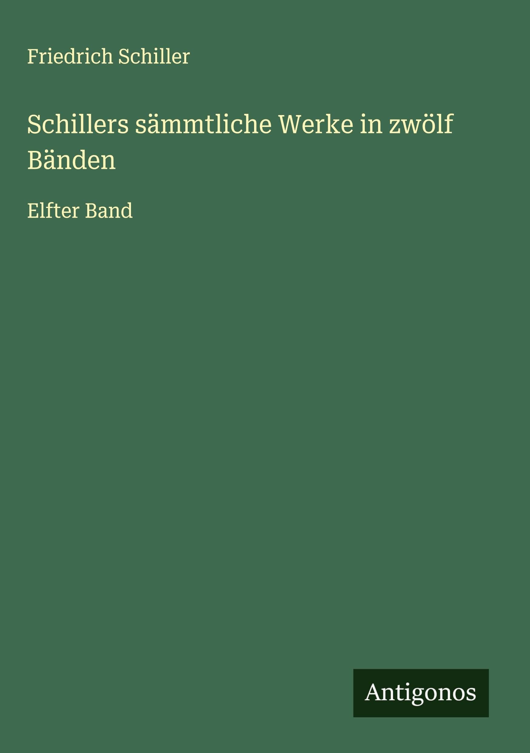 Schillers sämmtliche Werke in zwölf Bänden Classics