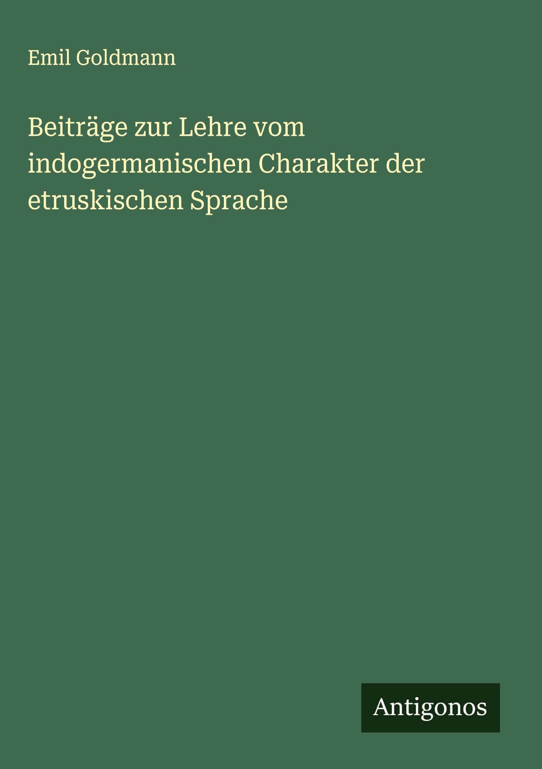 Beiträge zur Lehre vom indogermanischen Charakter der etruskischen Sprache Classics