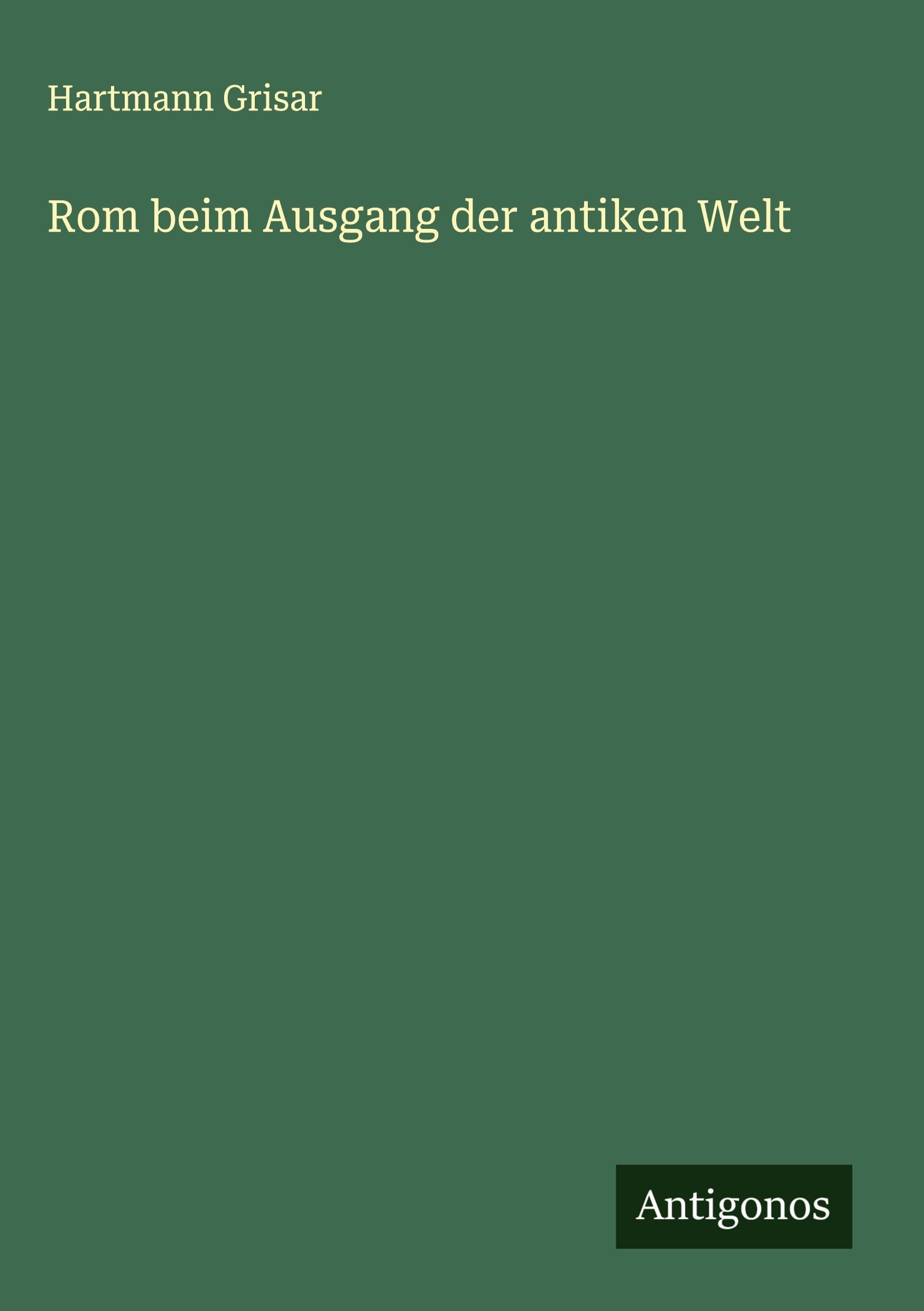 Rom beim Ausgang der antiken Welt Classics