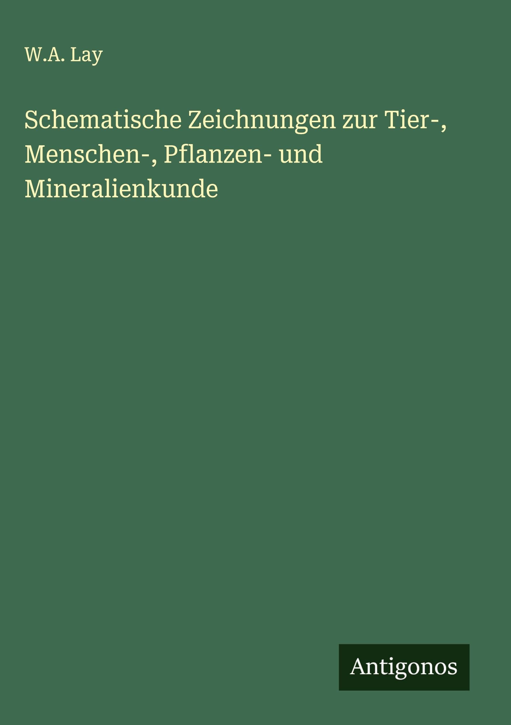 Schematische Zeichnungen zur Tier-, Menschen-, Pflanzen- und Mineralienkunde Classics