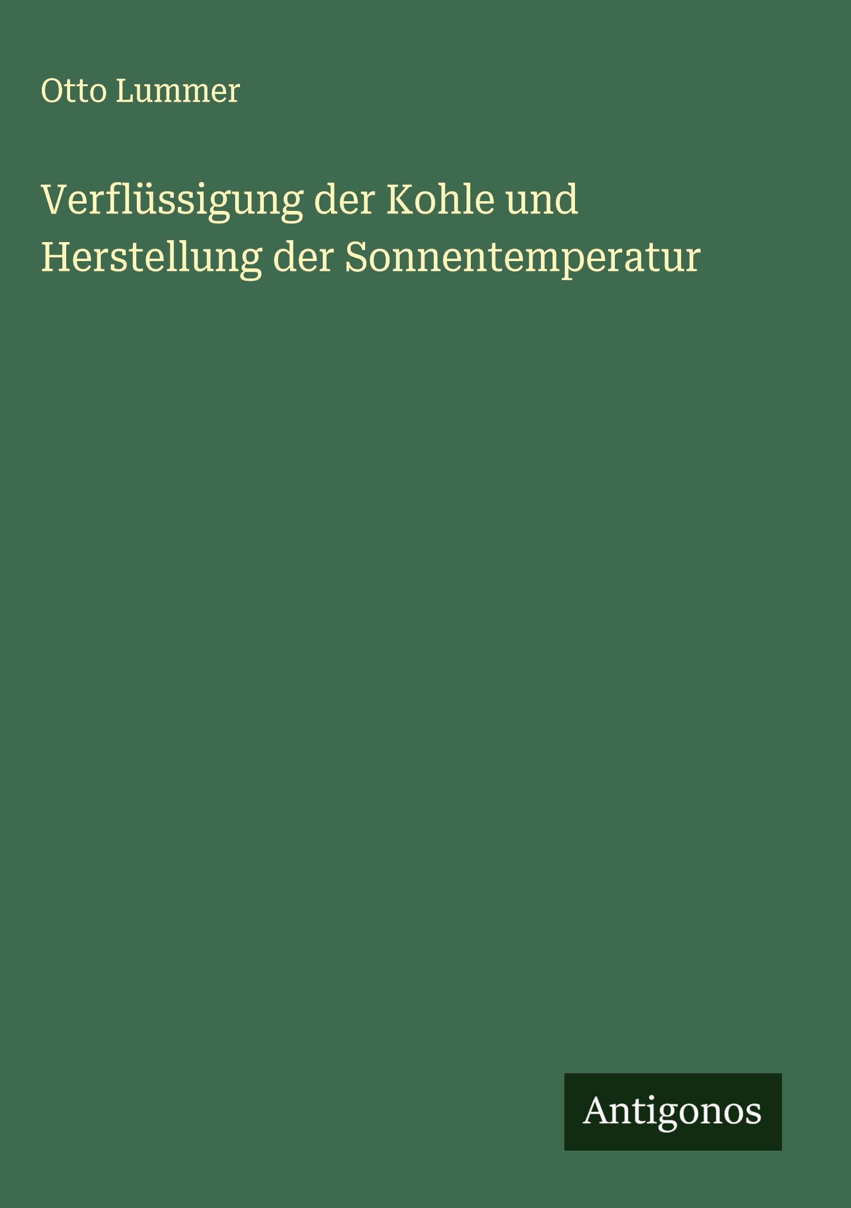 Verflüssigung der Kohle und Herstellung der Sonnentemperatur Classics