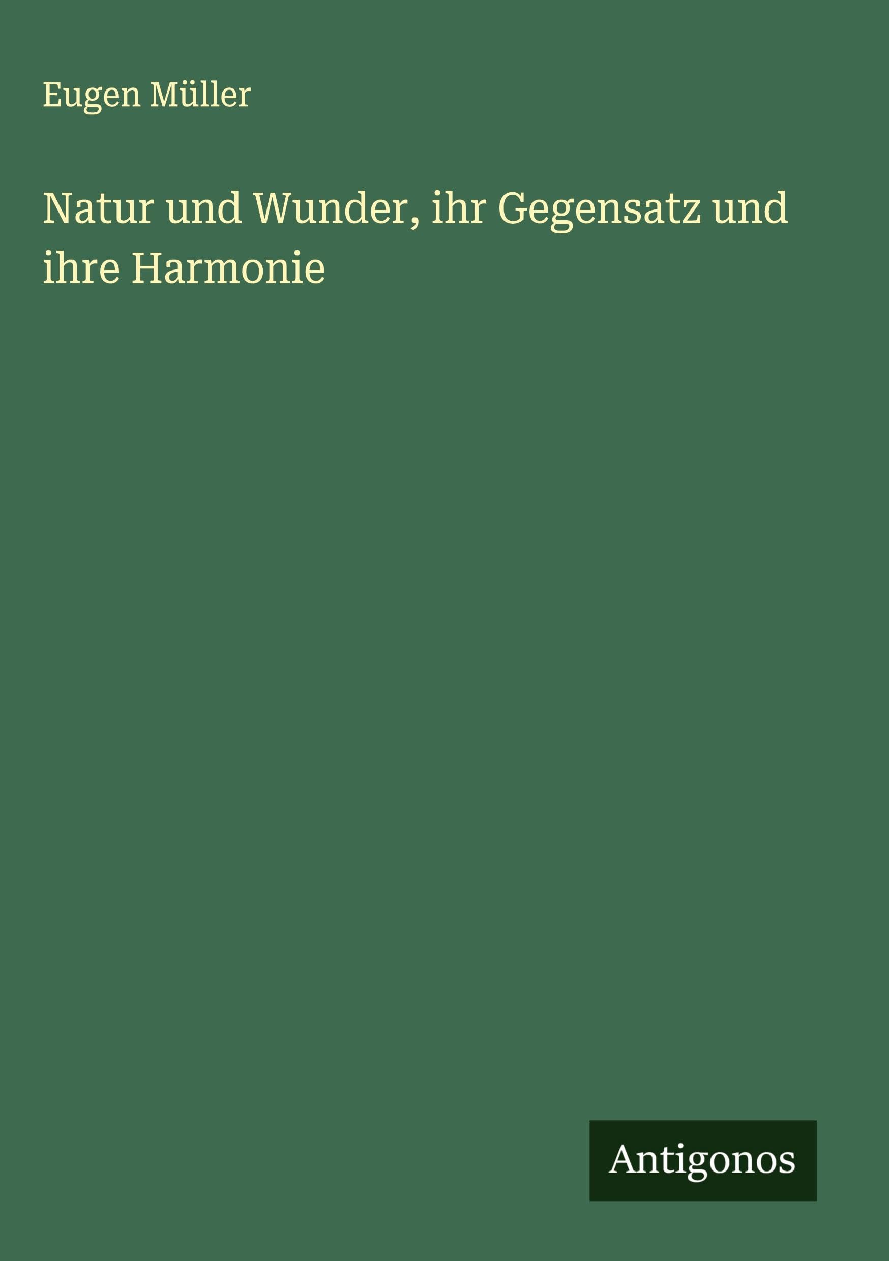 Natur und Wunder, ihr Gegensatz und ihre Harmonie Classics