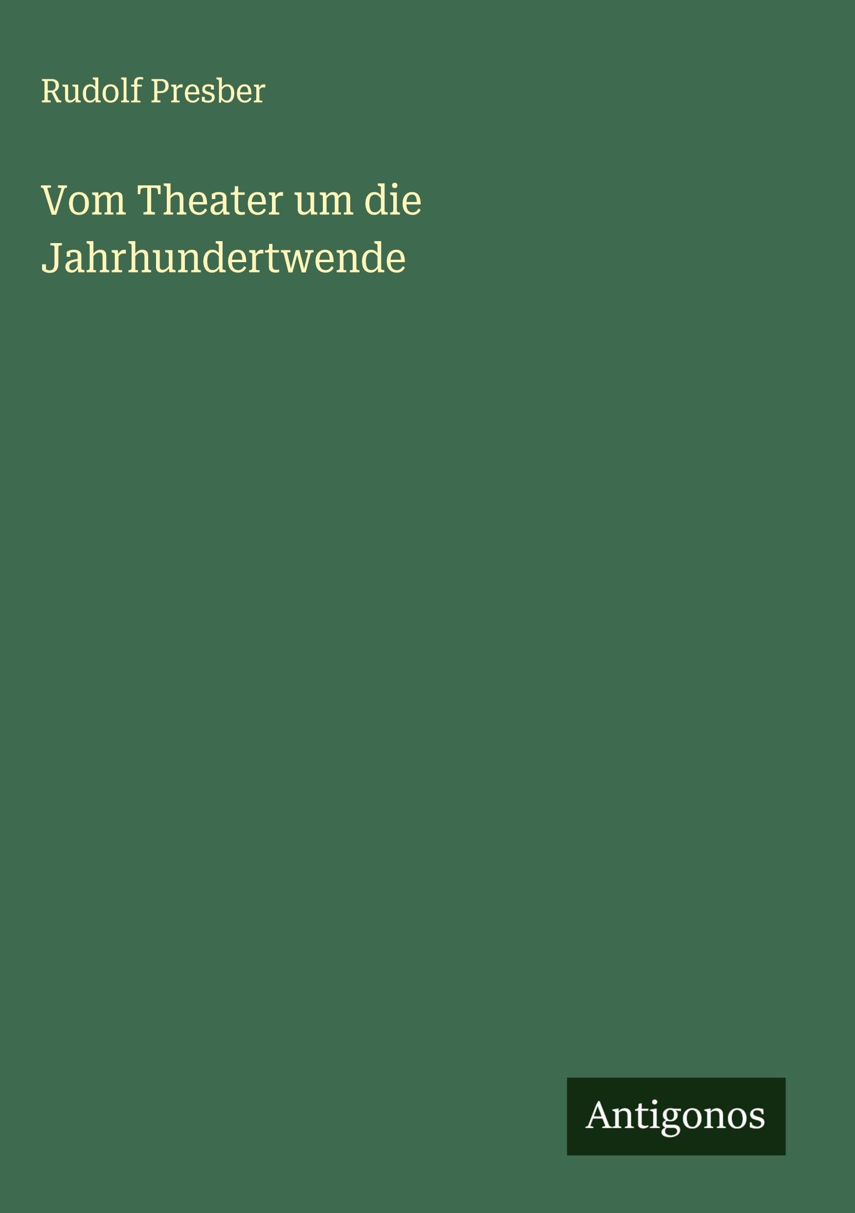 Vom Theater um die Jahrhundertwende Classics