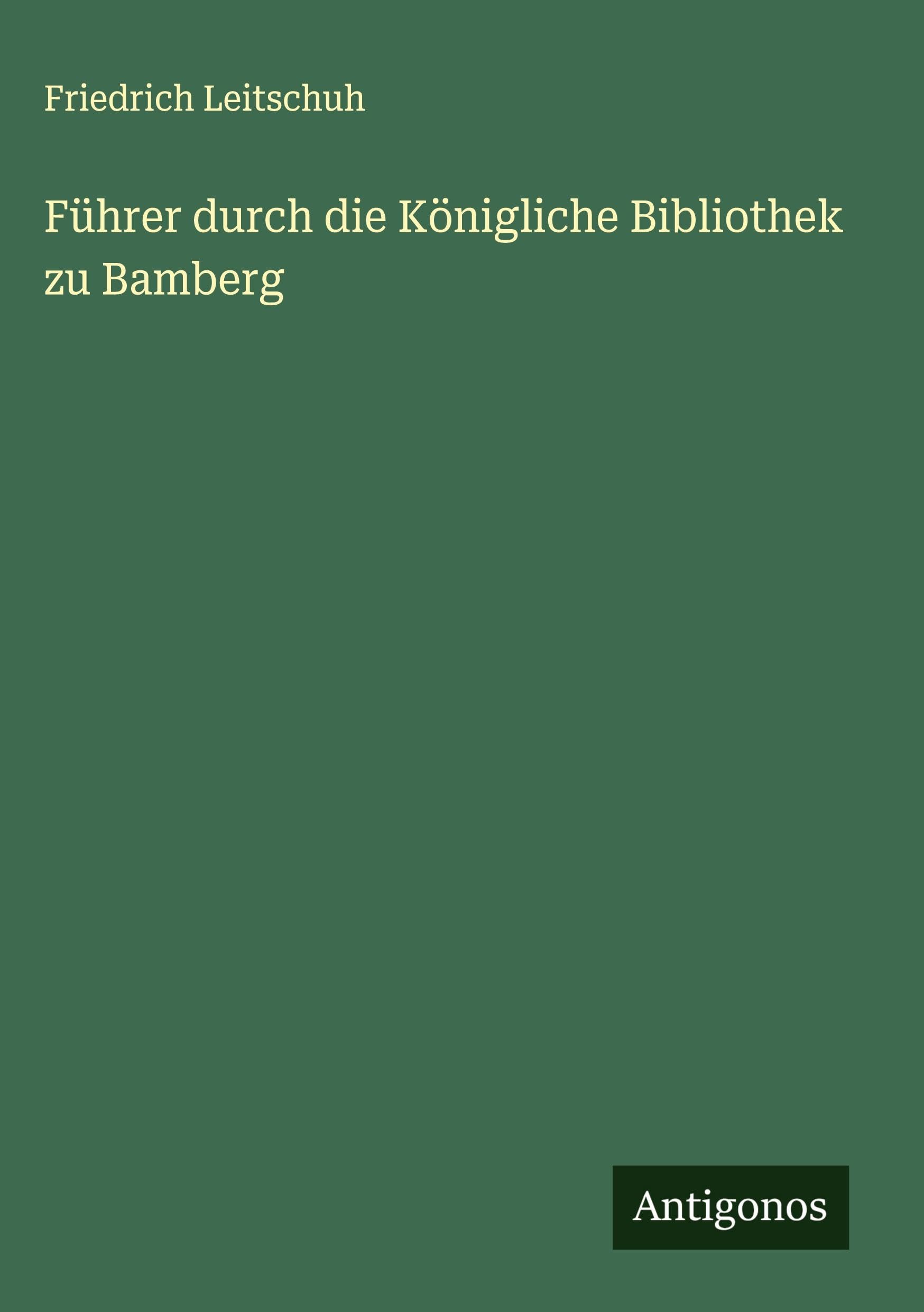 Führer durch die Königliche Bibliothek zu Bamberg Classics