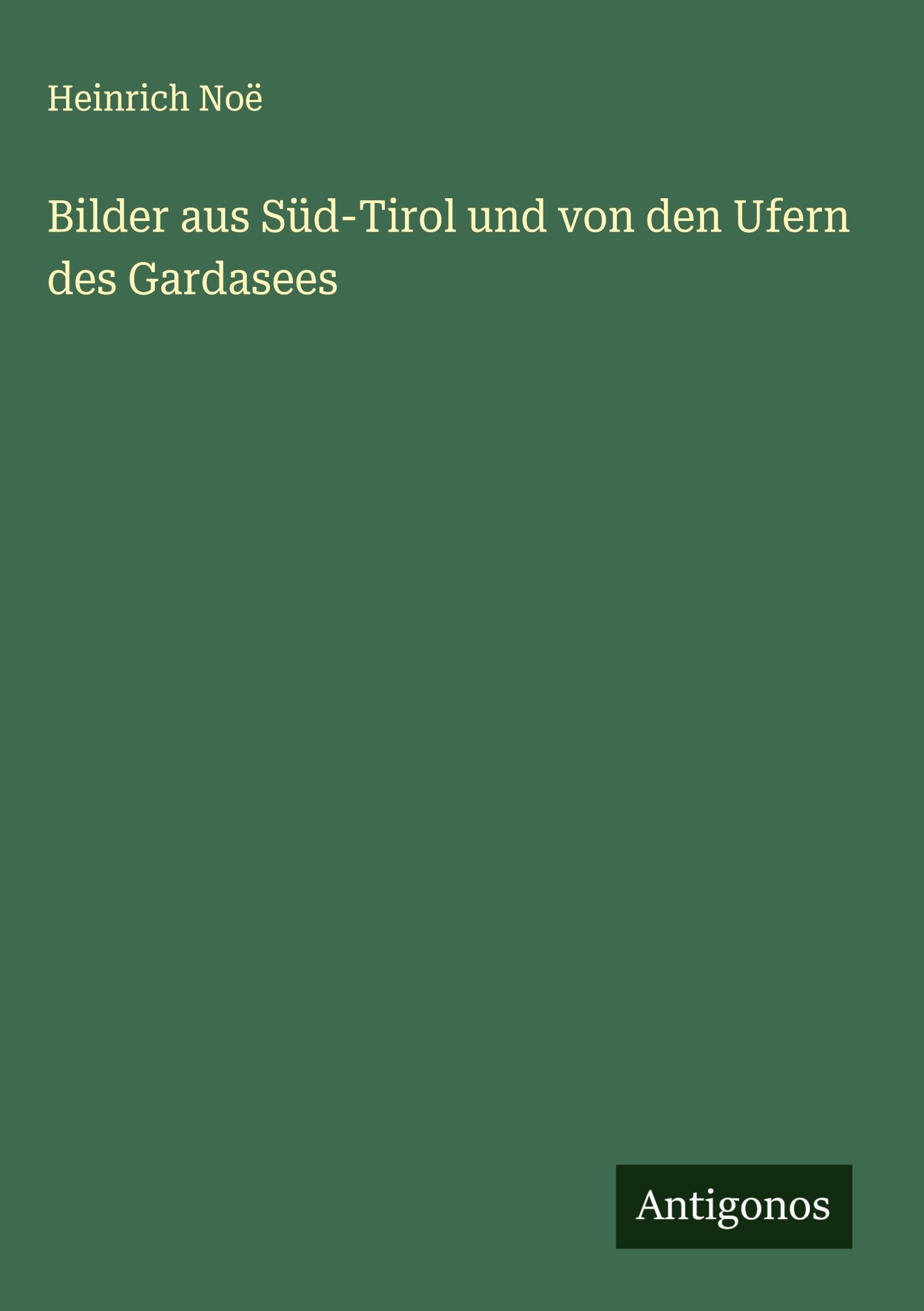 Bilder aus Süd-Tirol und von den Ufern des Gardasees Classics