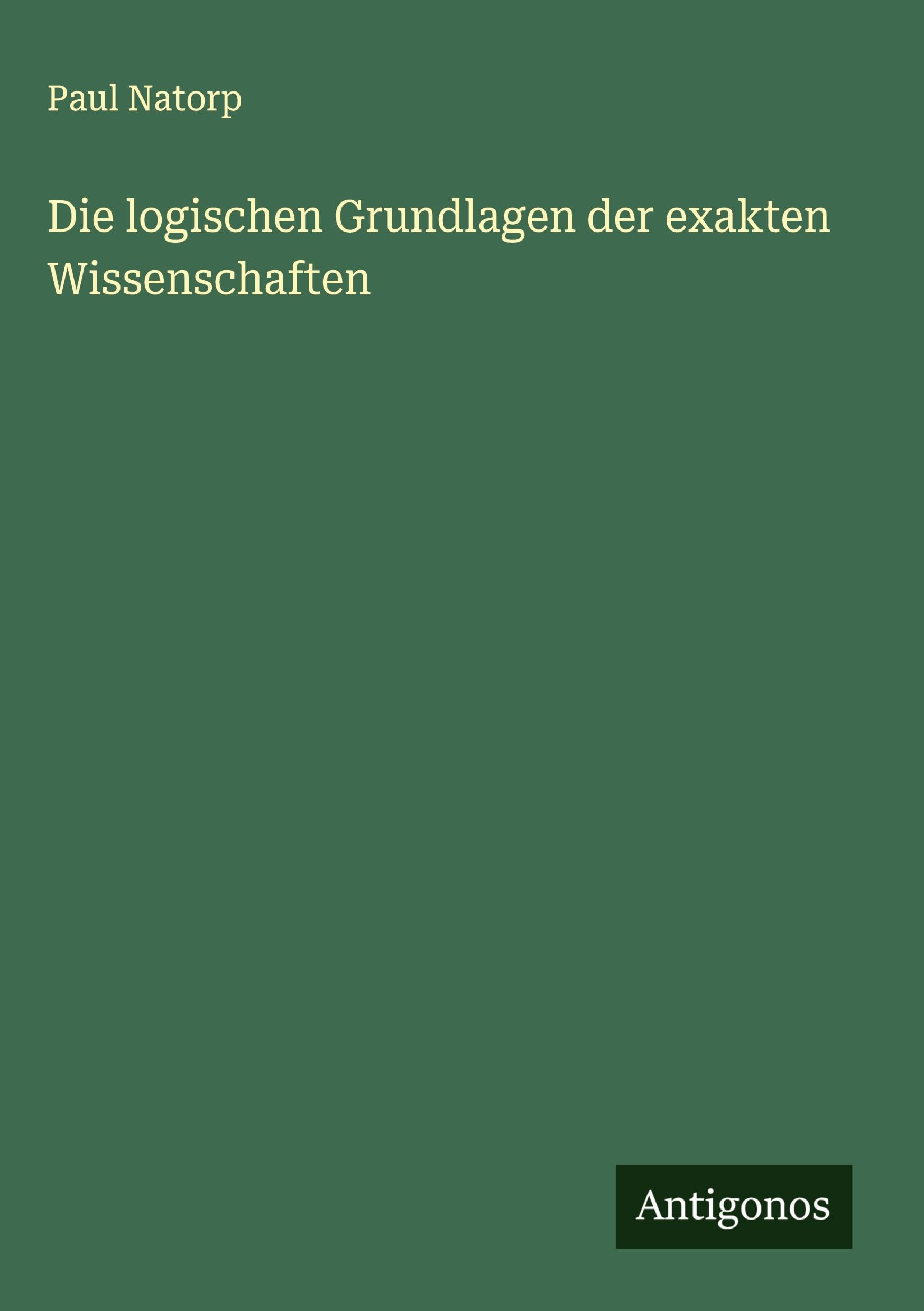 Die logischen Grundlagen der exakten Wissenschaften Classics
