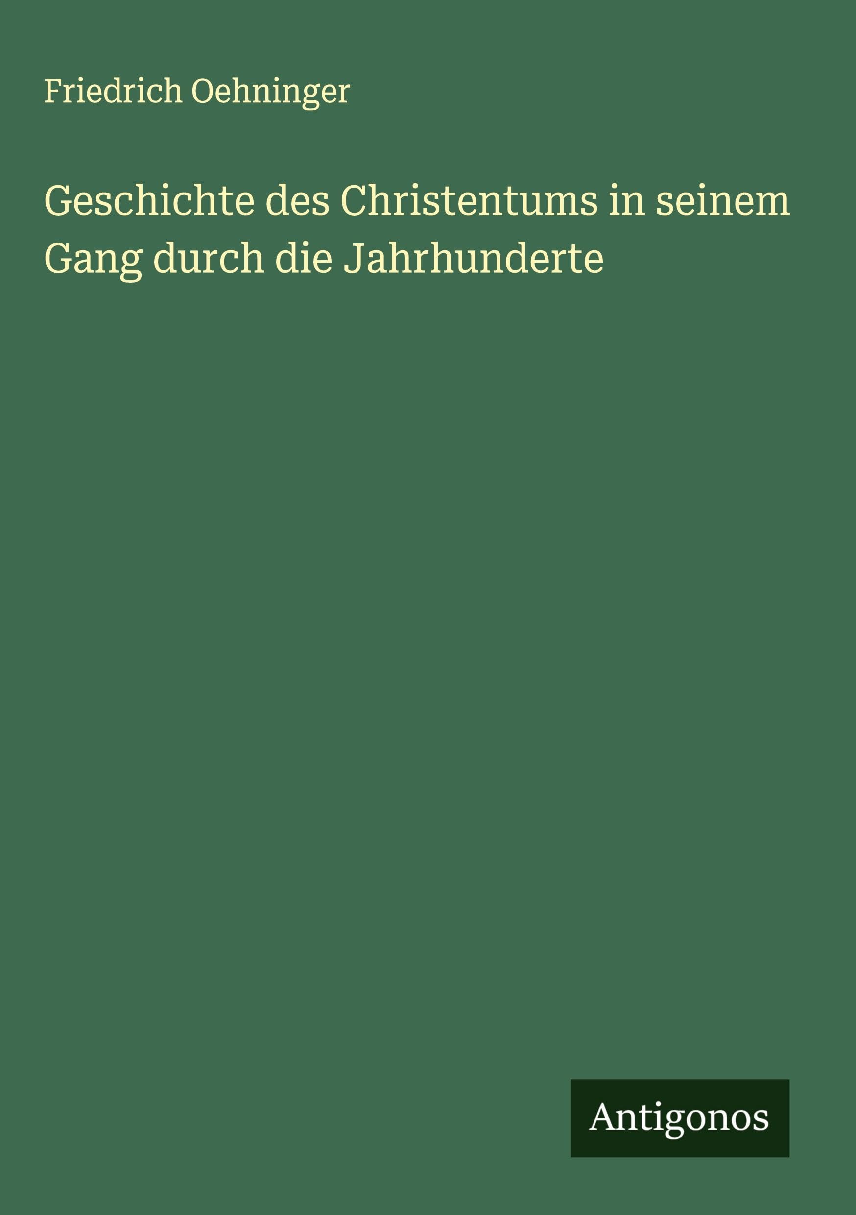 Geschichte des Christentums in seinem Gang durch die Jahrhunderte Classics