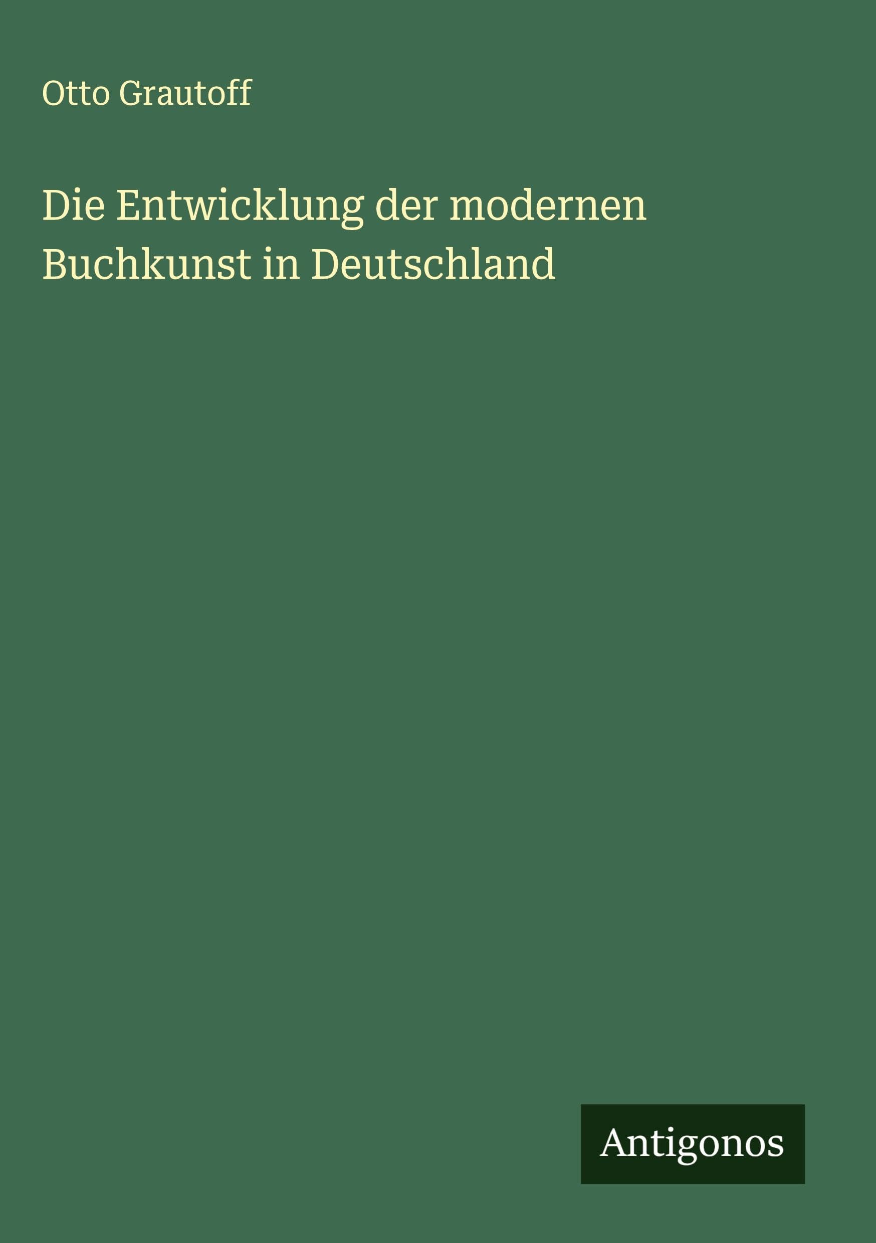 Die Entwicklung der modernen Buchkunst in Deutschland Classics