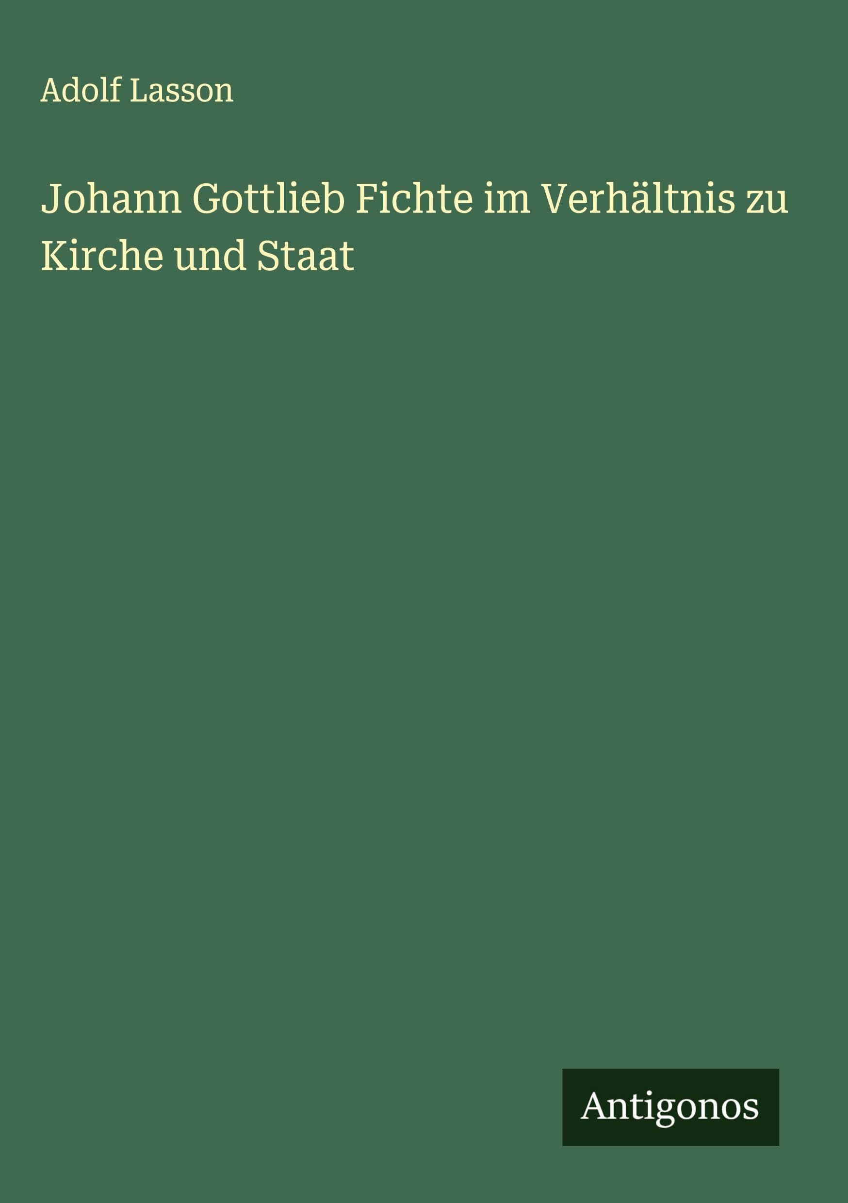 Johann Gottlieb Fichte im Verhältnis zu Kirche und Staat Classics