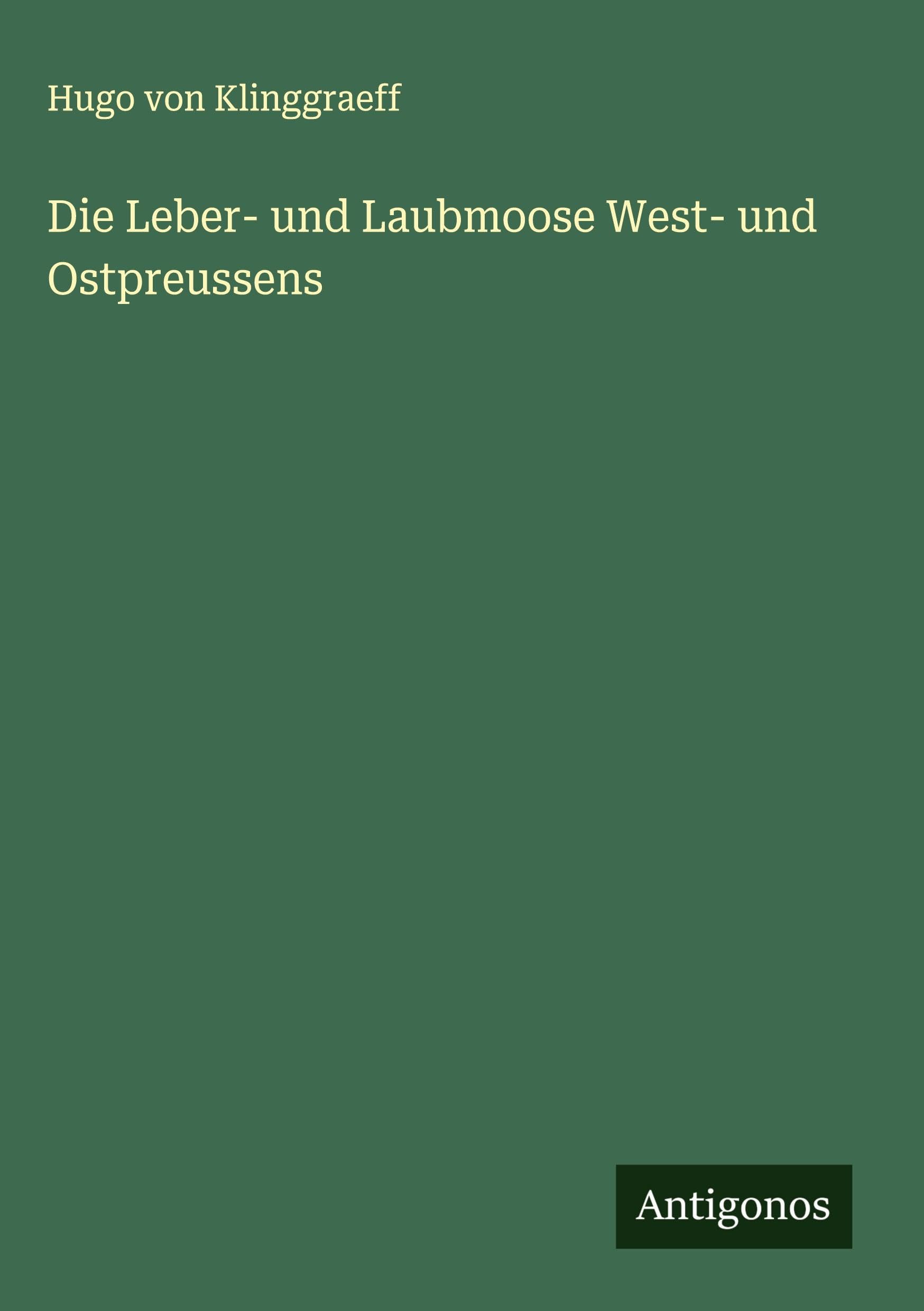 Die Leber- und Laubmoose West- und Ostpreussens Classics