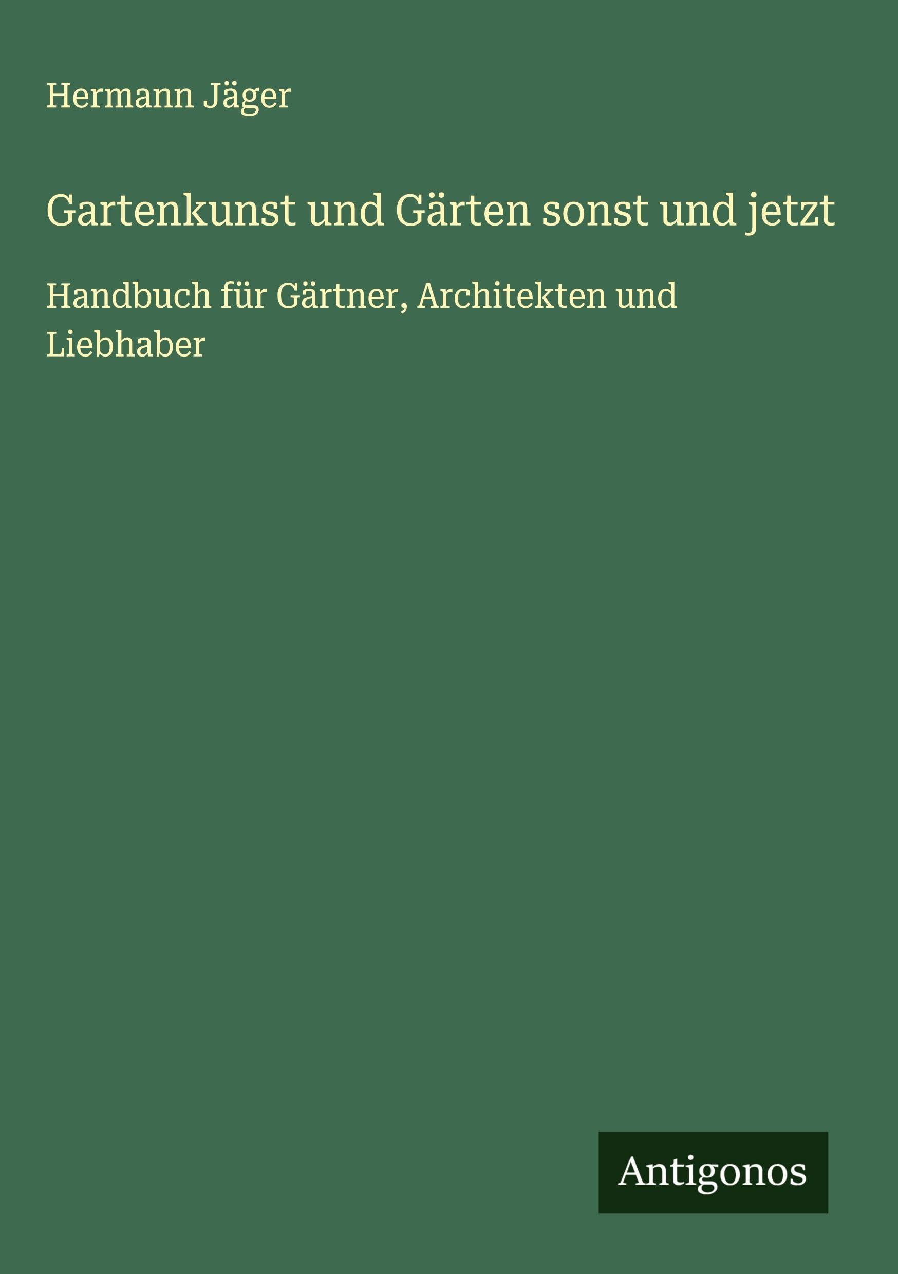 Gartenkunst und Gärten sonst und jetzt Classics