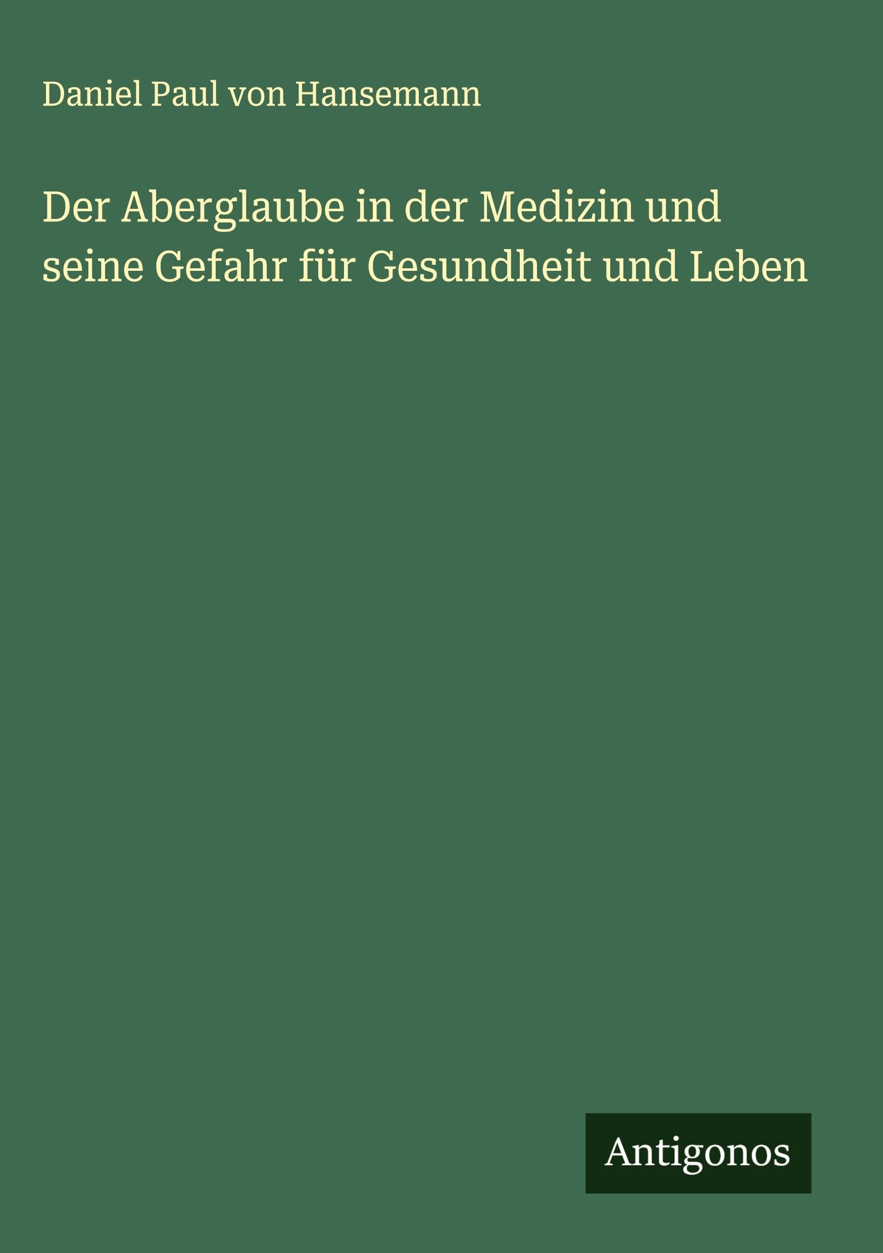 Der Aberglaube in der Medizin und seine Gefahr für Gesundheit und Leben Classics