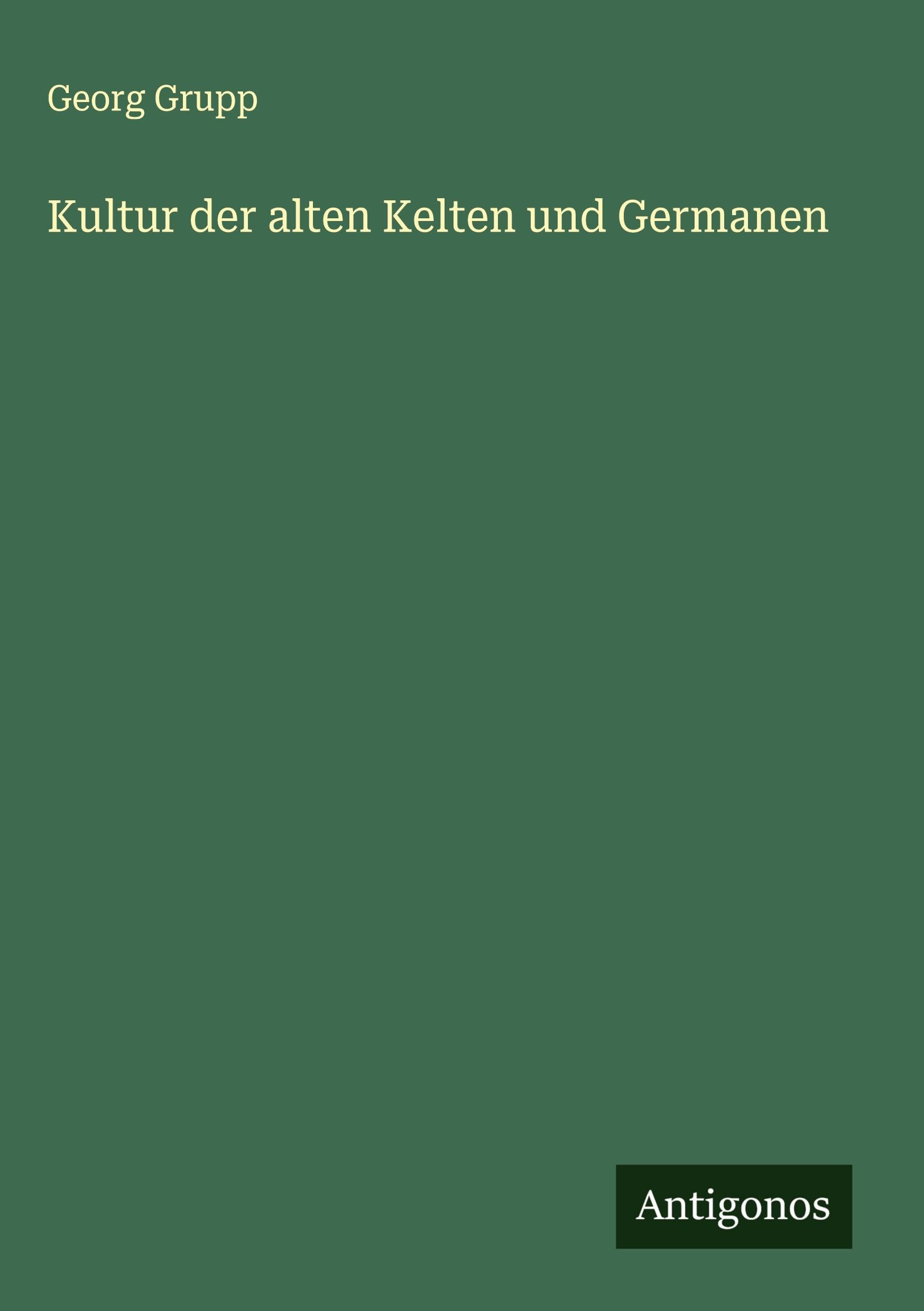 Kultur der alten Kelten und Germanen Classics