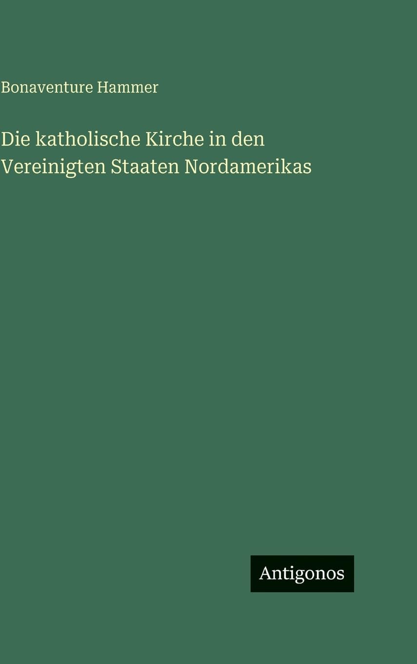 Die katholische Kirche in den Vereinigten Staaten Nordamerikas Classics