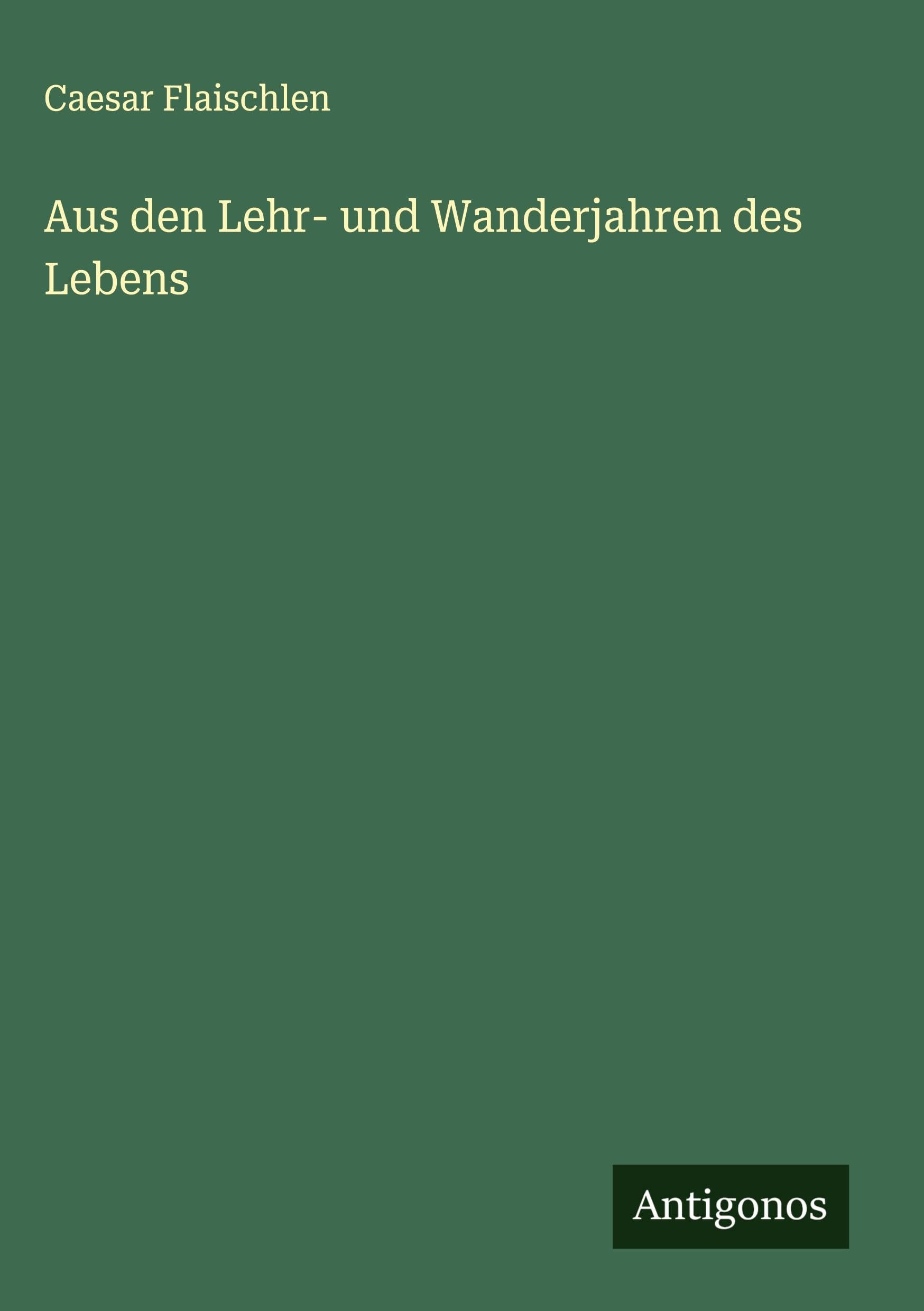Aus den Lehr- und Wanderjahren des Lebens Classics