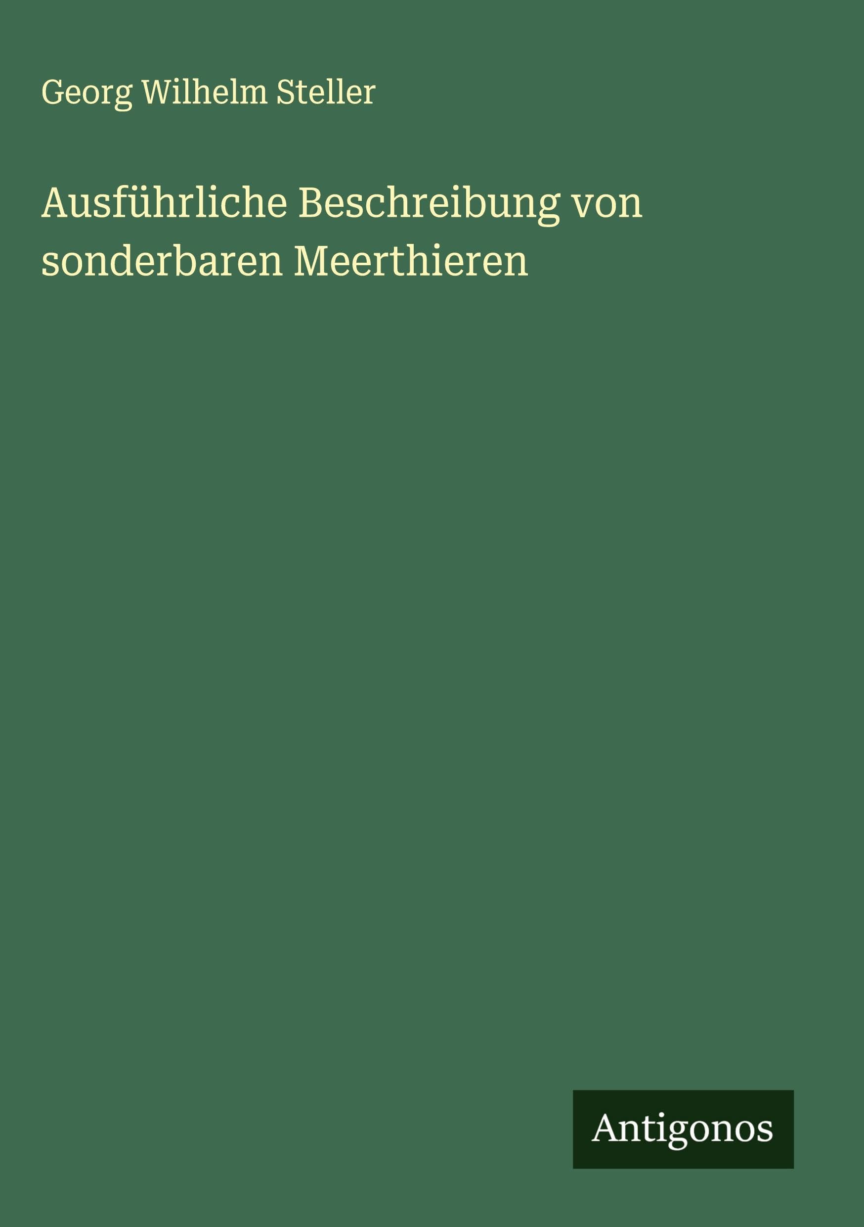 Ausführliche Beschreibung von sonderbaren Meerthieren Classics