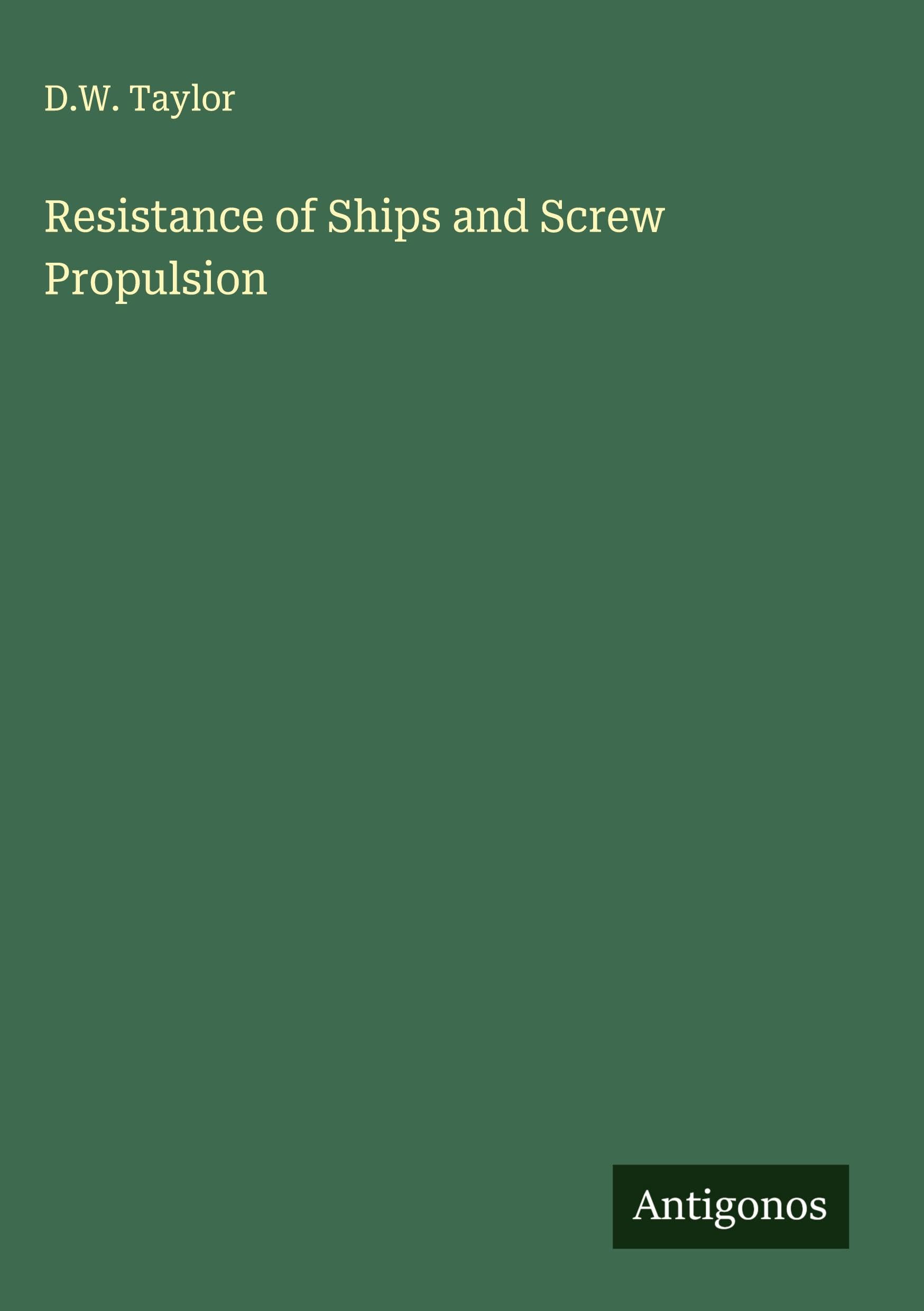 Resistance of Ships and Screw Propulsion Classics