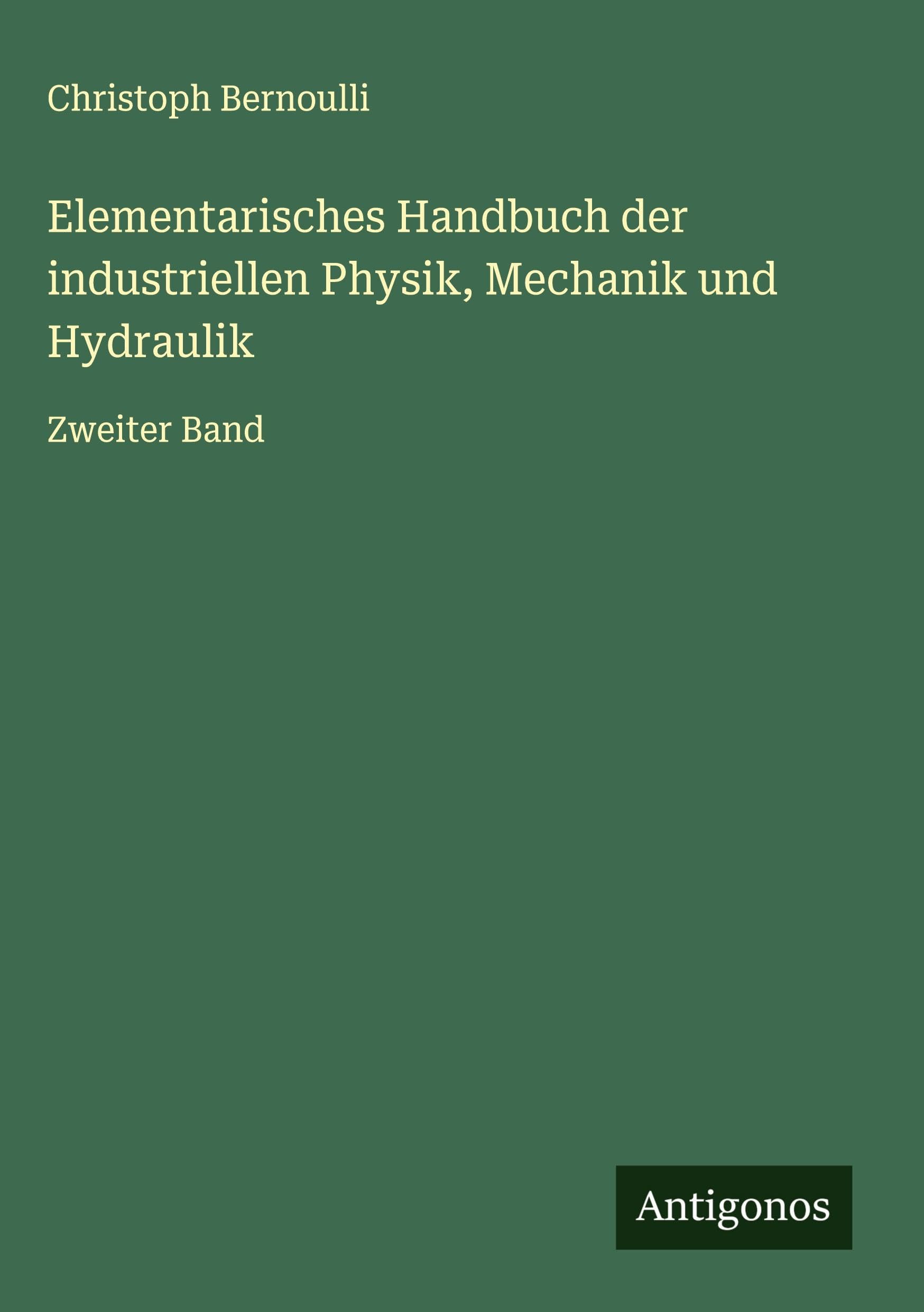 Elementarisches Handbuch der industriellen Physik, Mechanik und Hydraulik Classics
