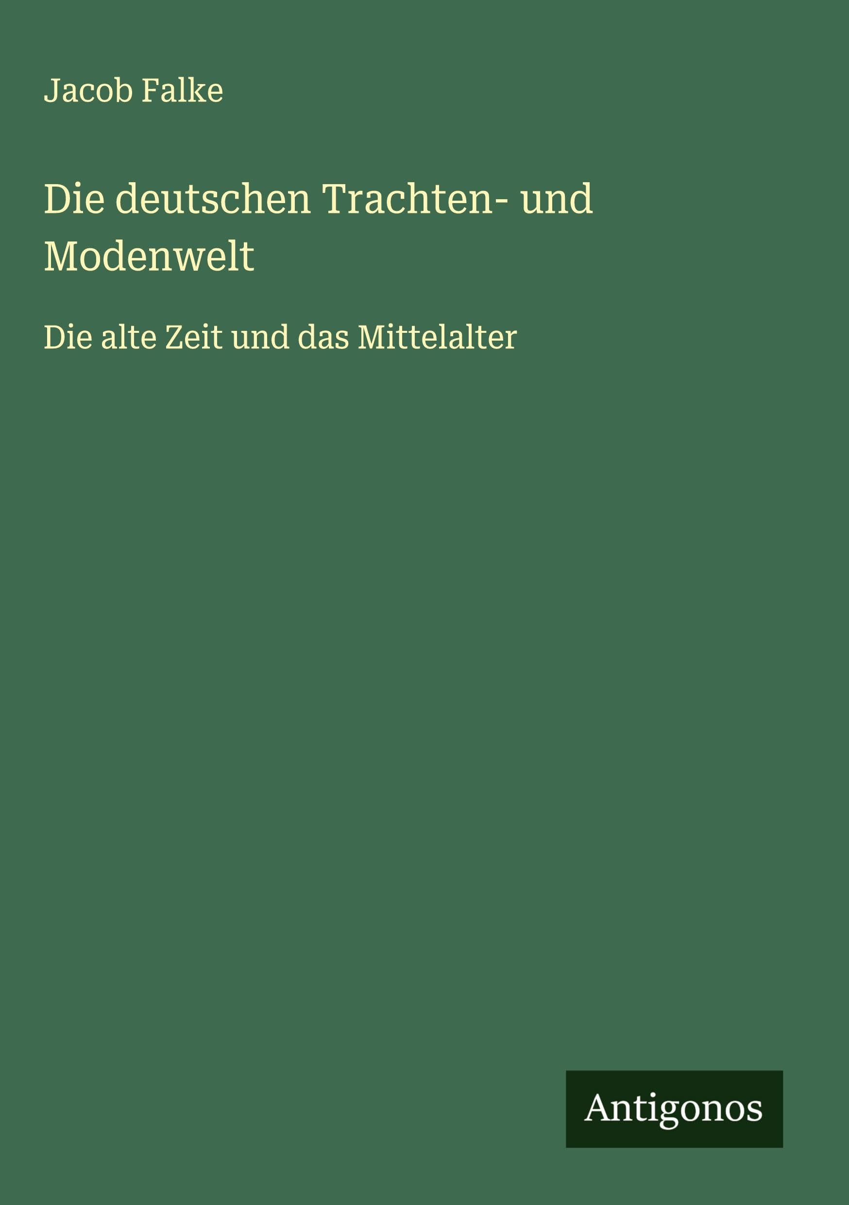Die deutschen Trachten- und Modenwelt Classics