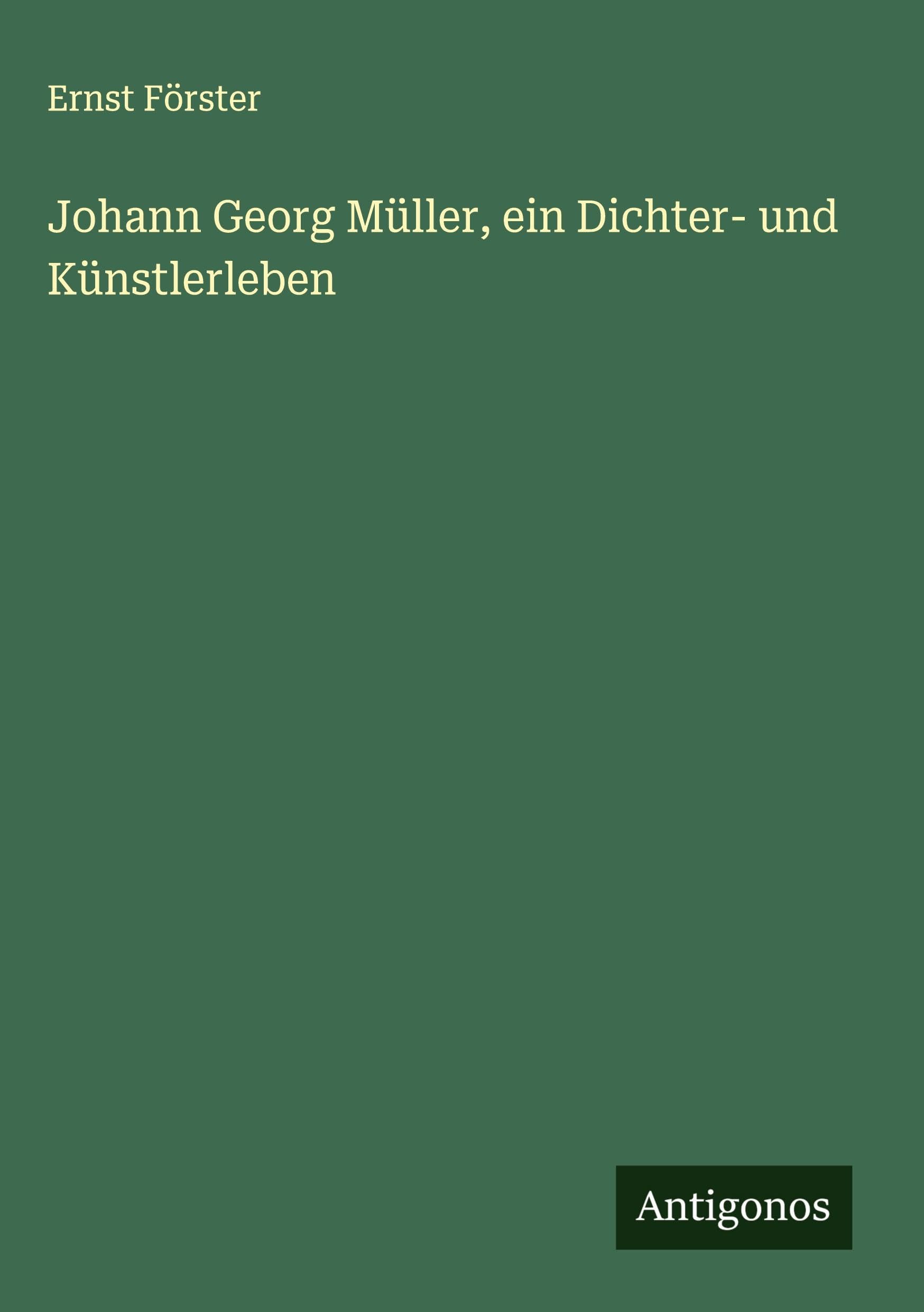 Johann Georg Müller, ein Dichter- und Künstlerleben Classics