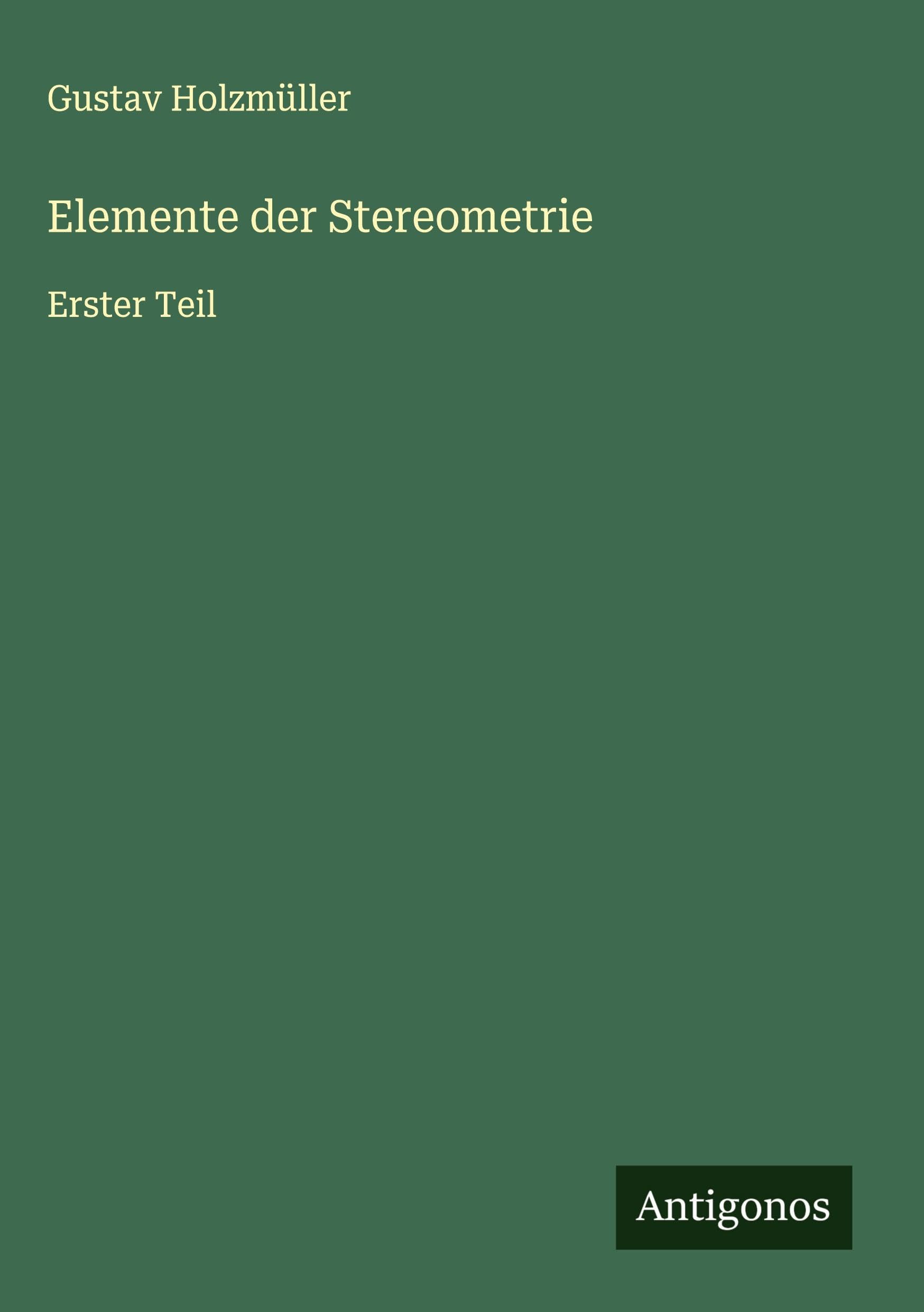 Elemente der Stereometrie Classics
