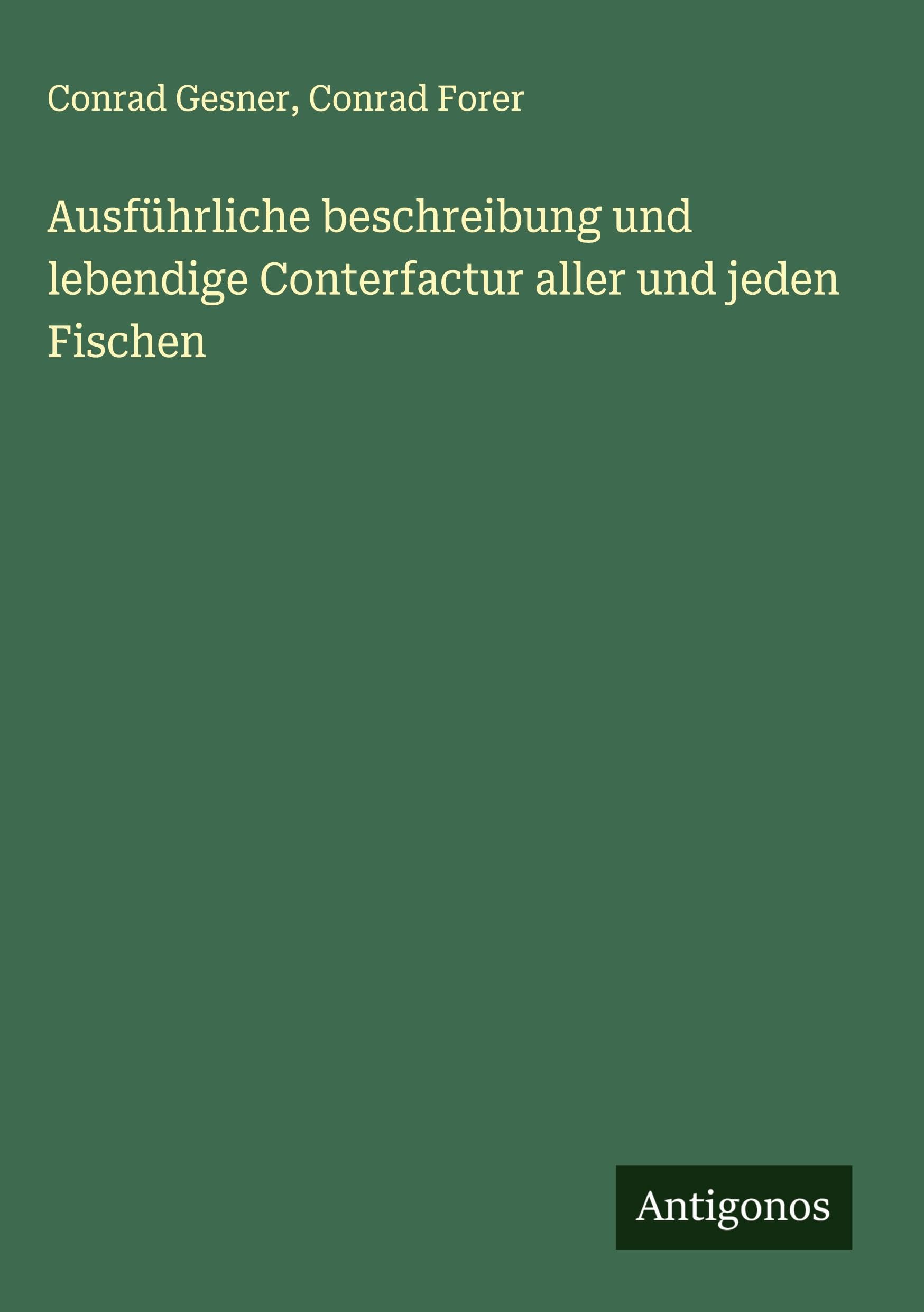 Ausführliche beschreibung und lebendige Conterfactur aller und jeden Fischen Classics