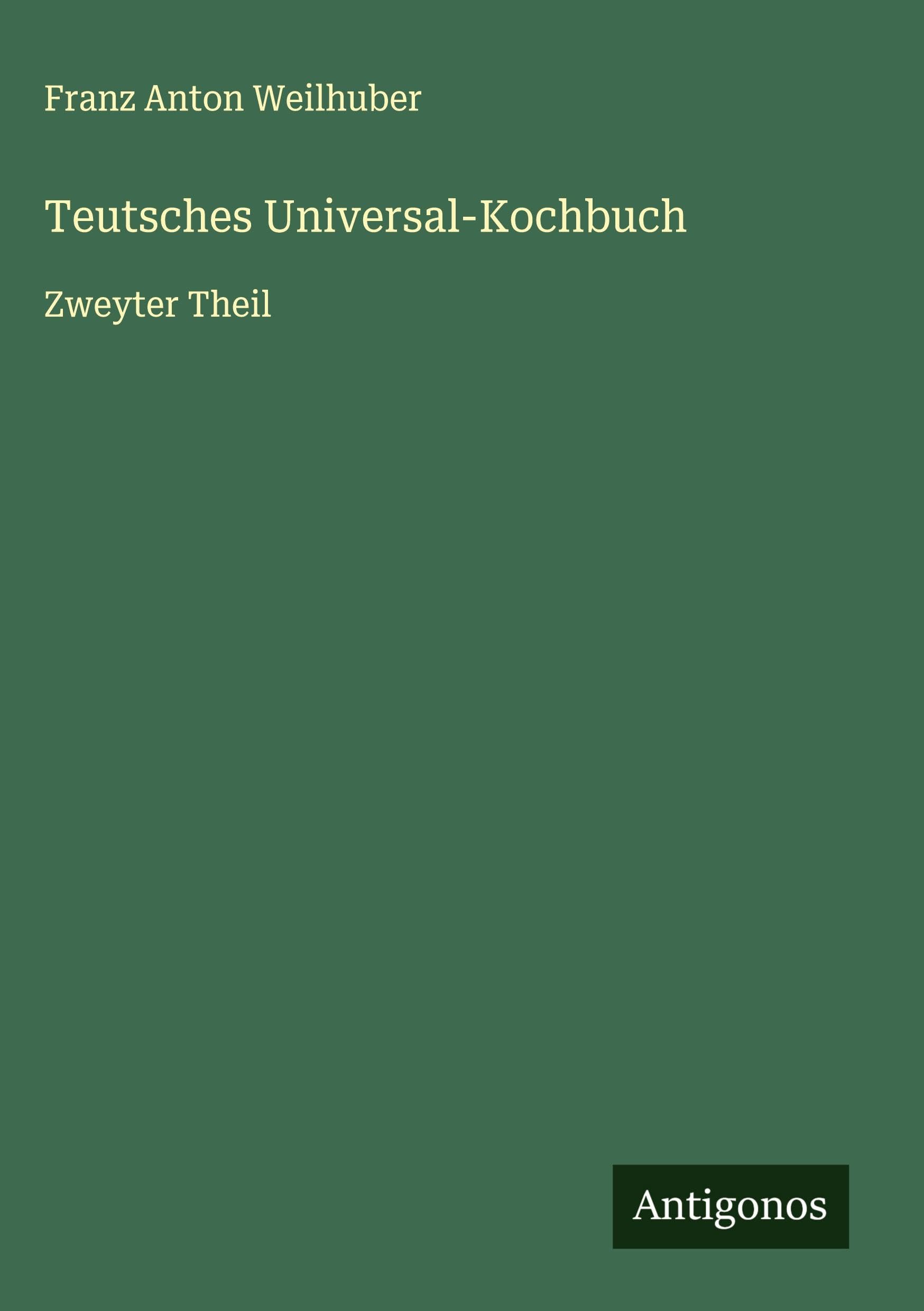 Teutsches Universal-Kochbuch Classics