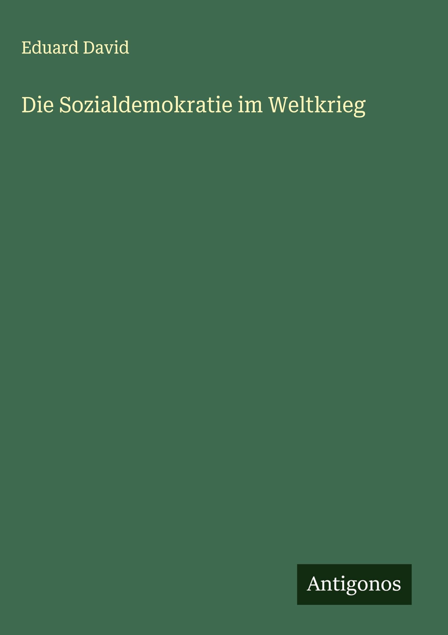 Die Sozialdemokratie im Weltkrieg Classics