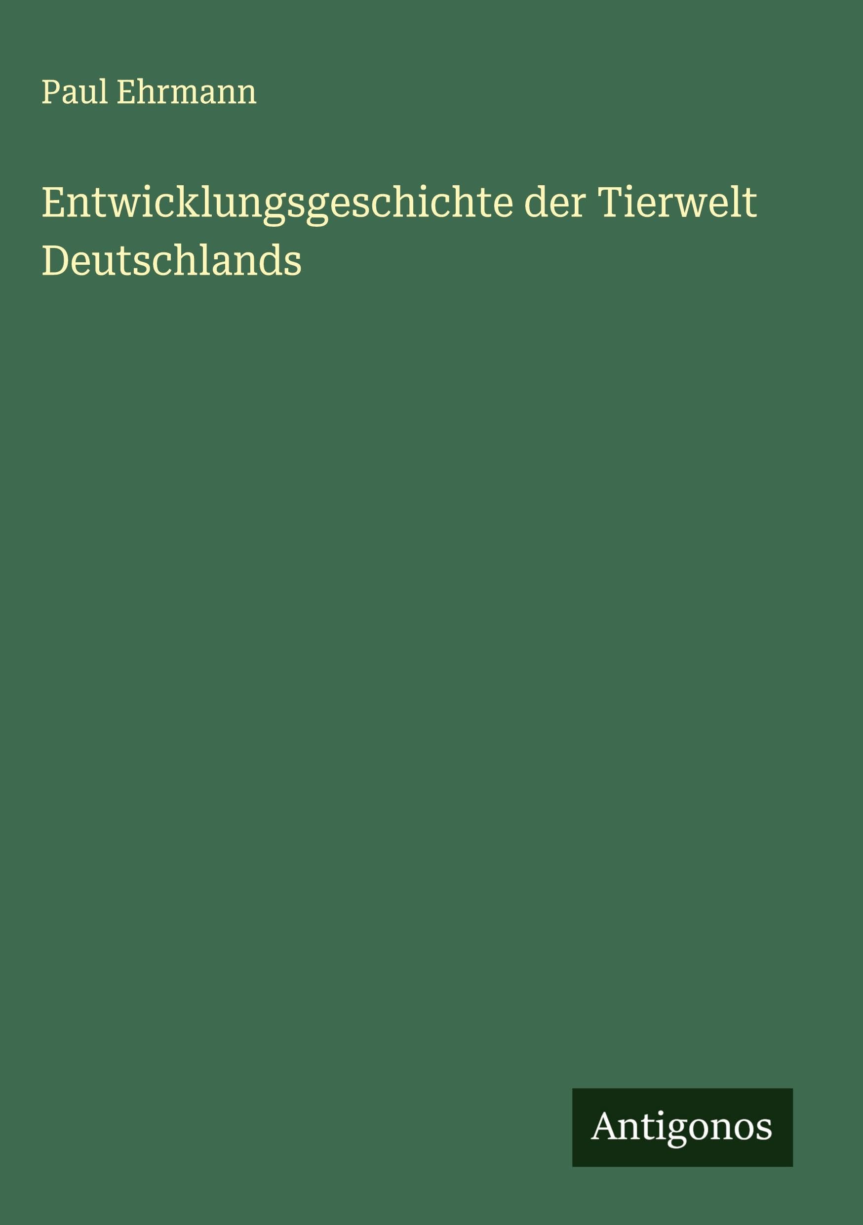 Entwicklungsgeschichte der Tierwelt Deutschlands Classics