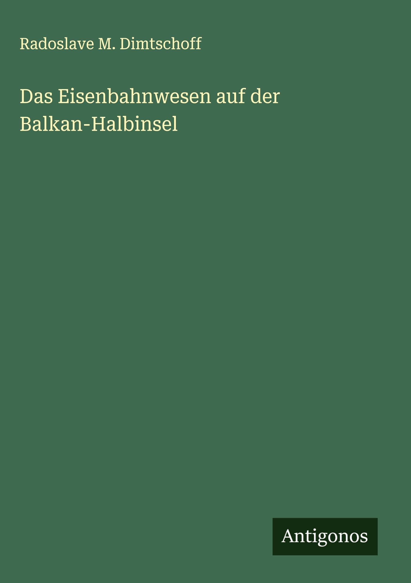 Das Eisenbahnwesen auf der Balkan-Halbinsel Classics
