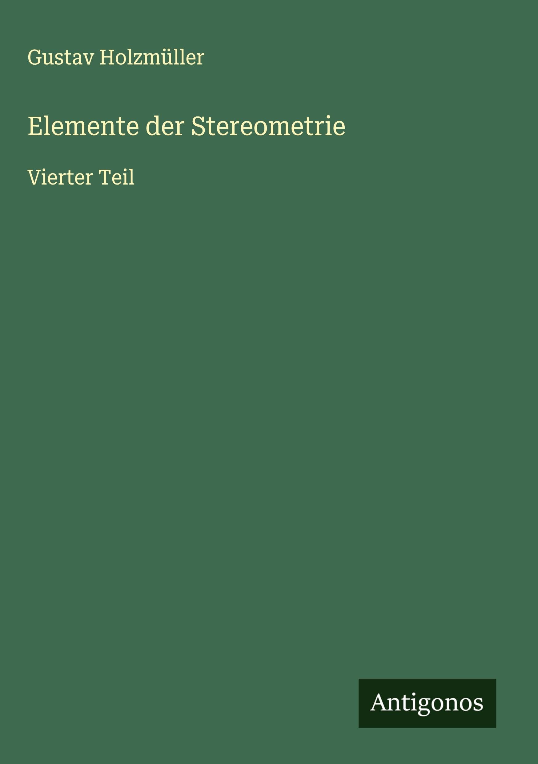 Elemente der Stereometrie Classics