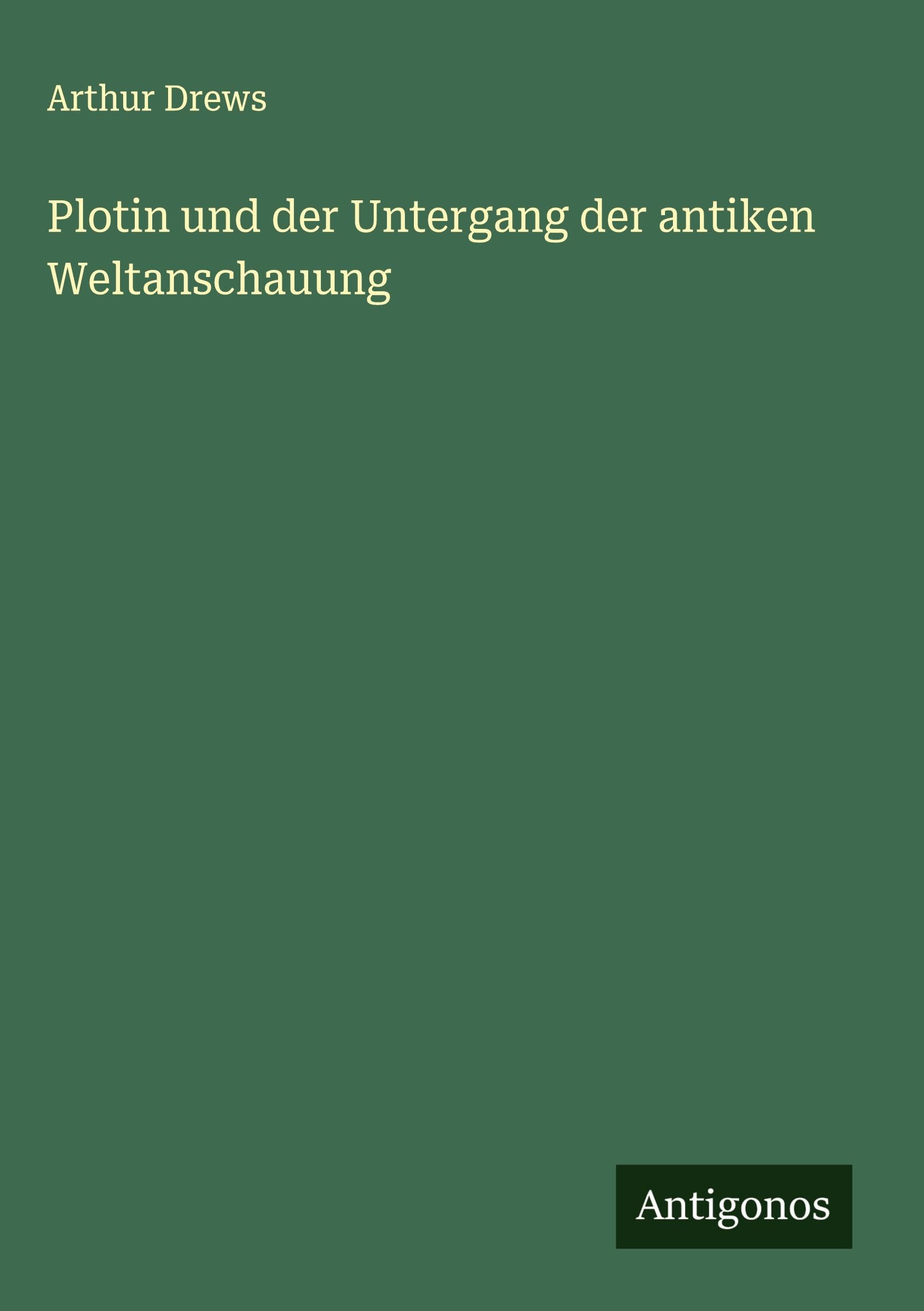 Plotin und der Untergang der antiken Weltanschauung Classics
