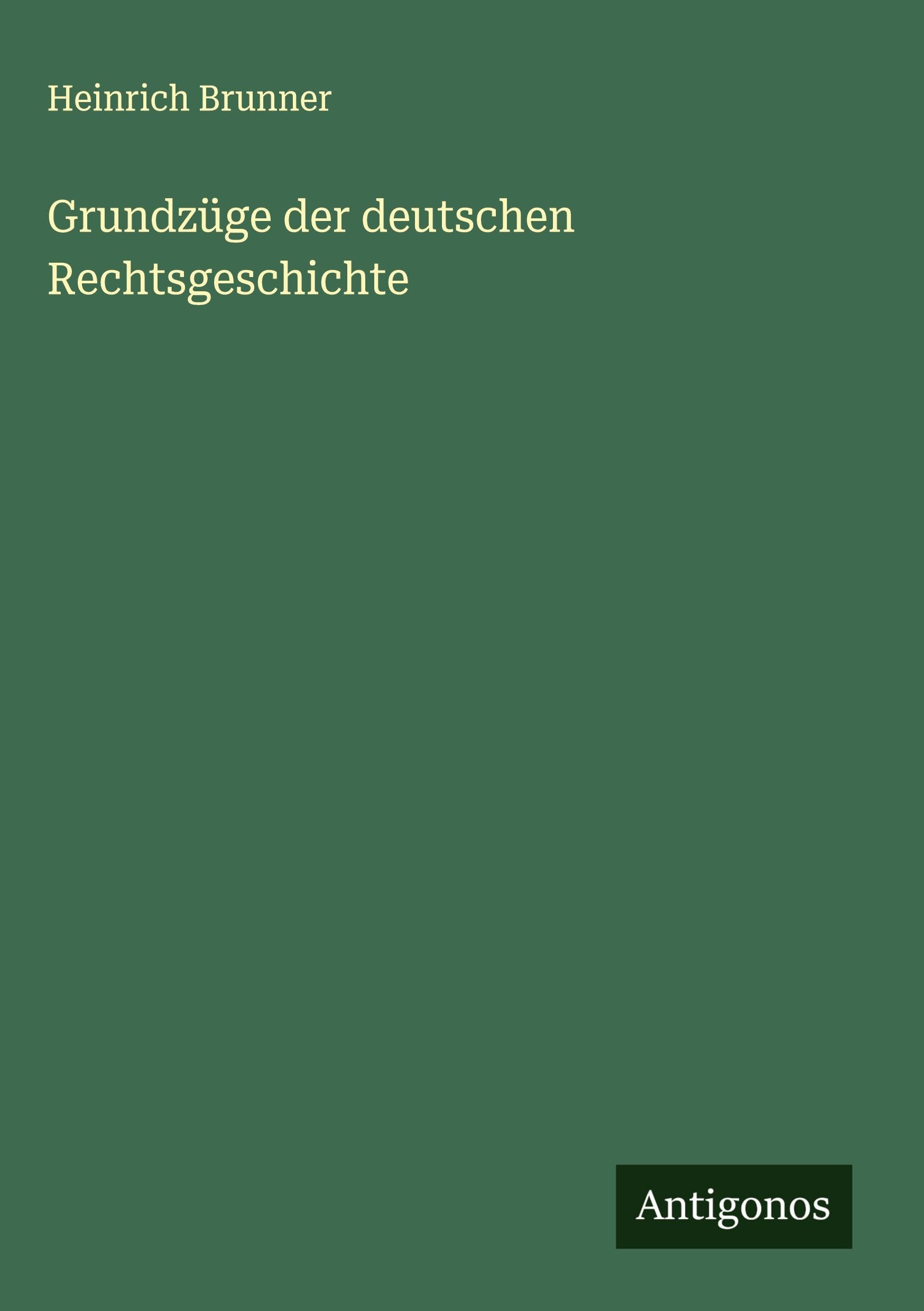 Grundzüge der deutschen Rechtsgeschichte Classics
