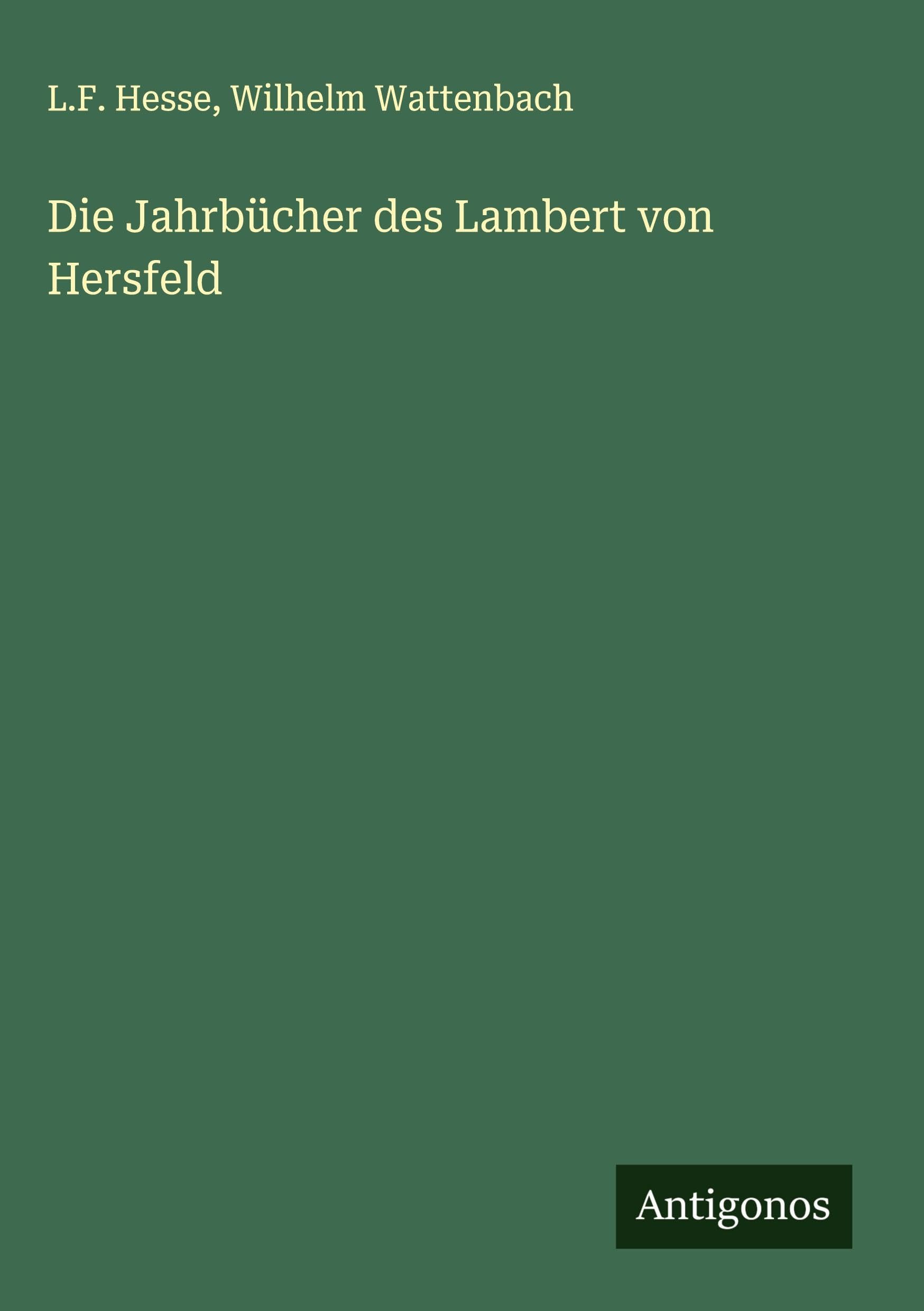 Die Jahrbücher des Lambert von Hersfeld Classics
