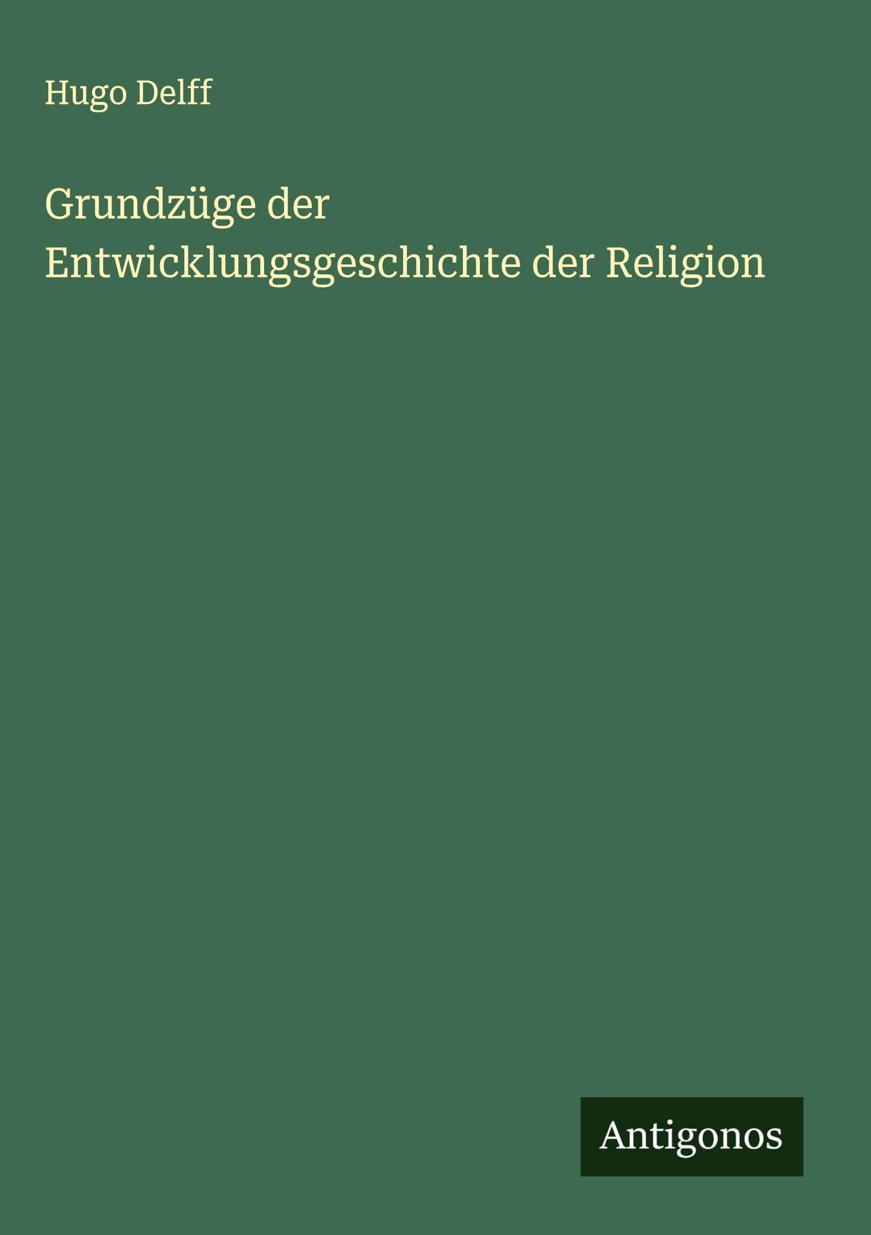 Grundzüge der Entwicklungsgeschichte der Religion Classics