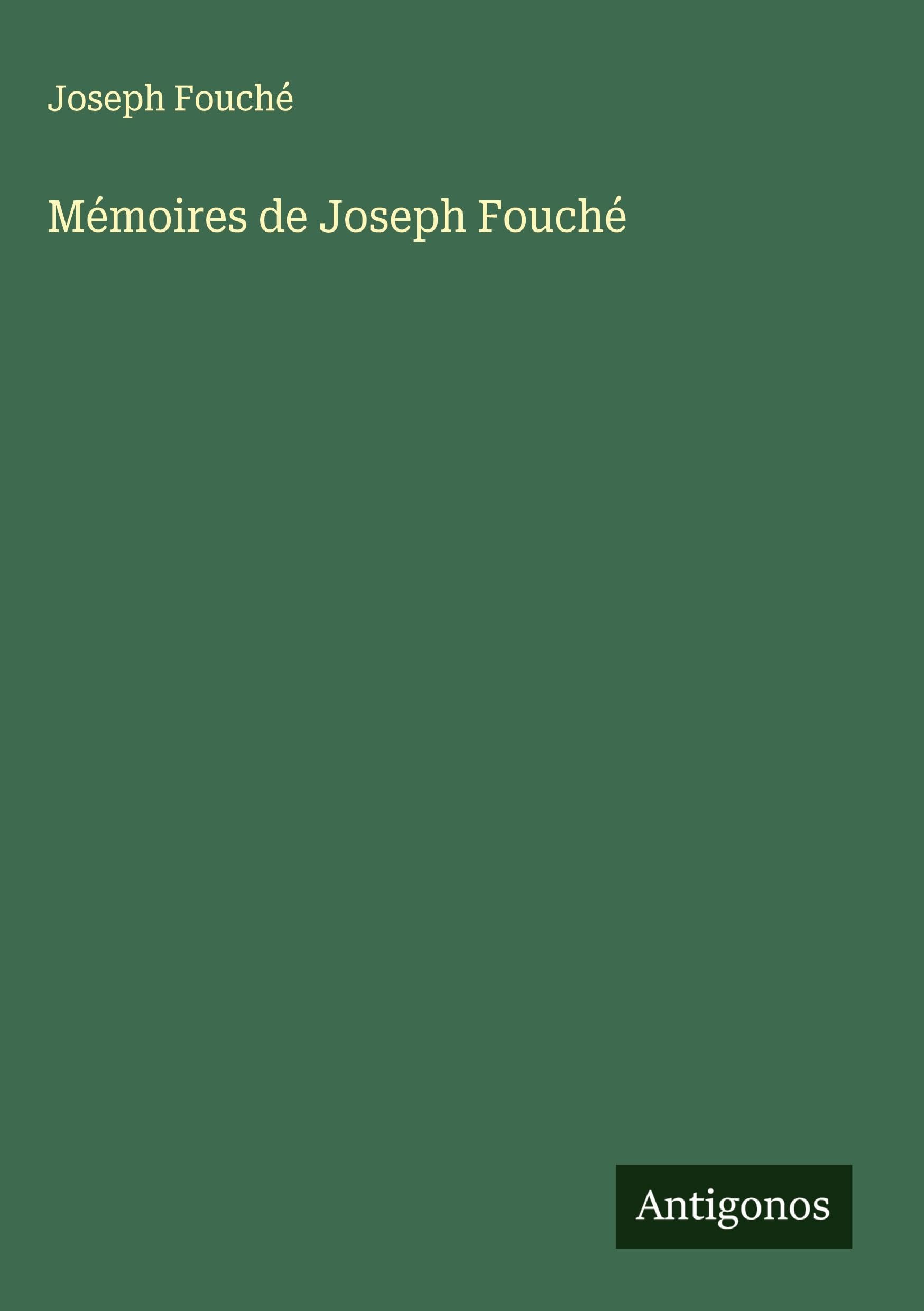 Mémoires de Joseph Fouché Classics