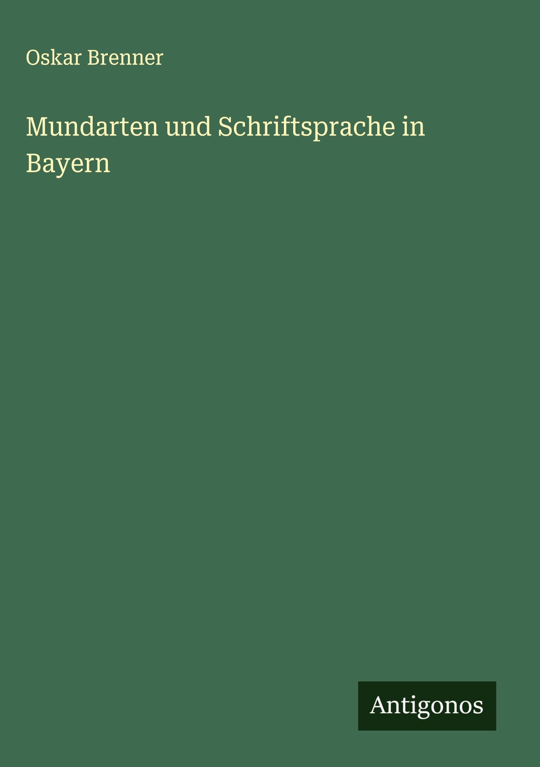 Mundarten und Schriftsprache in Bayern Classics