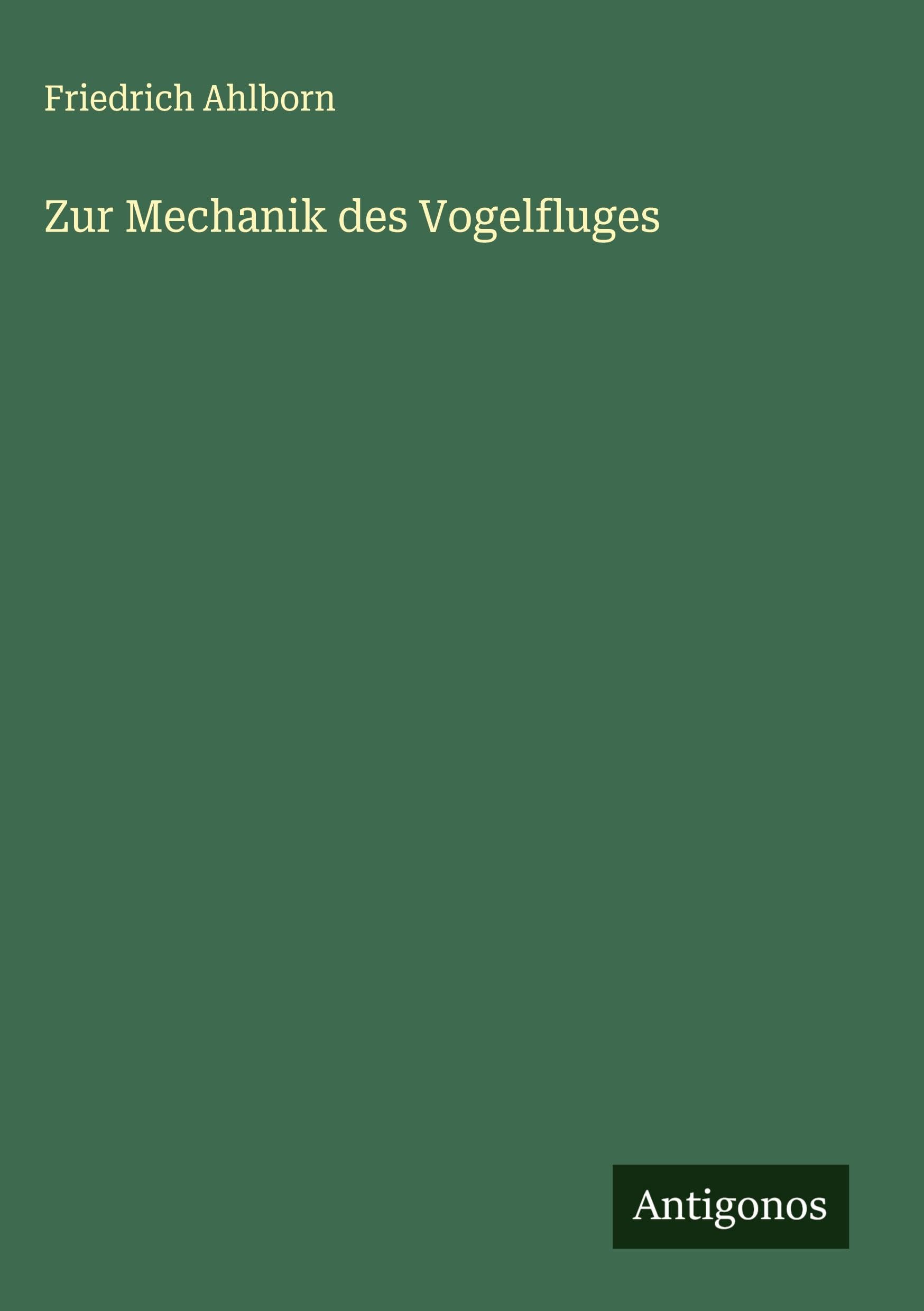 Zur Mechanik des Vogelfluges Classics