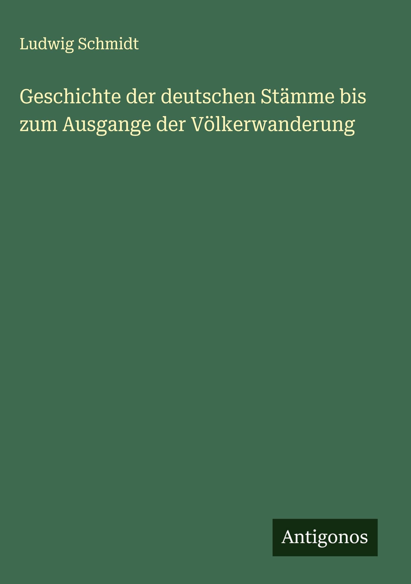 Geschichte der deutschen Stämme bis zum Ausgange der Völkerwanderung Classics