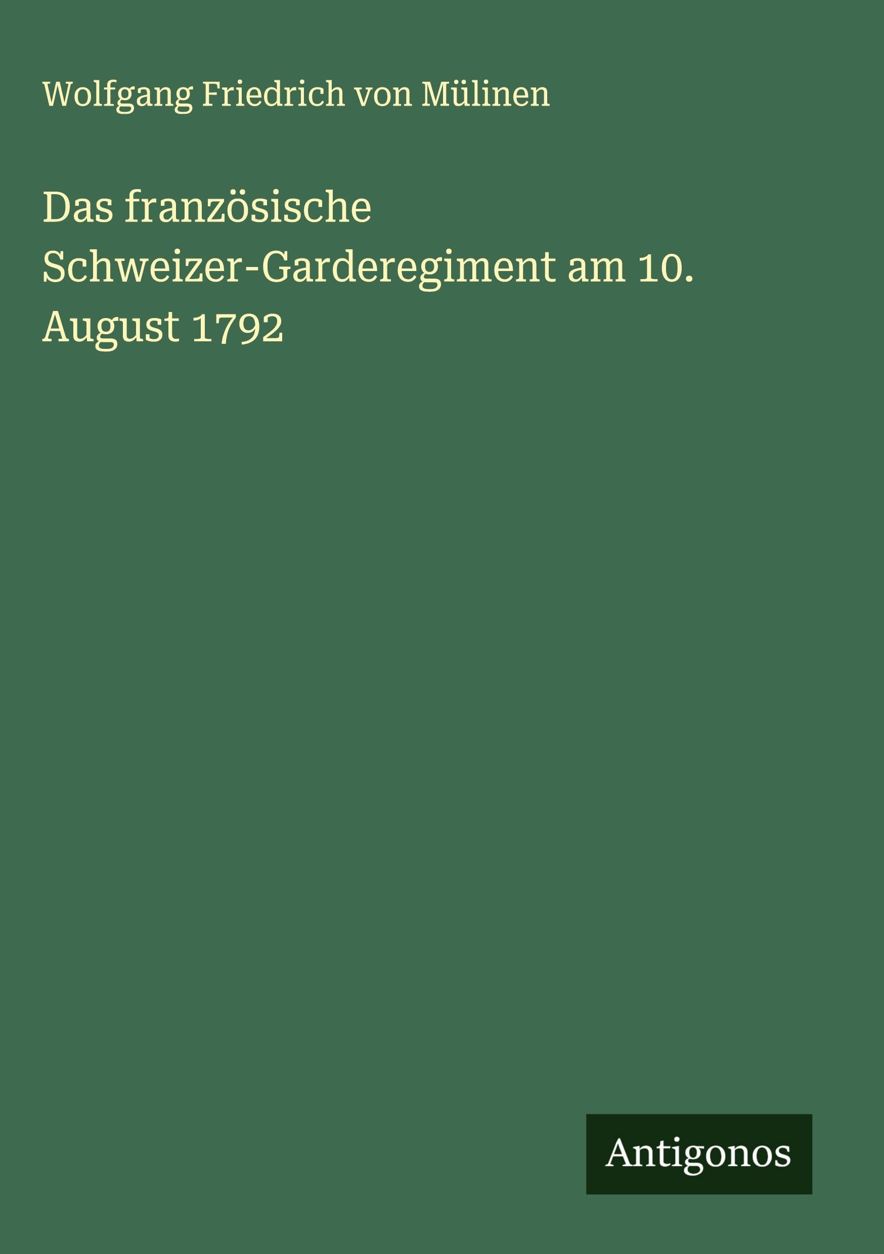 Das französische Schweizer-Garderegiment am 10. August 1792 Classics