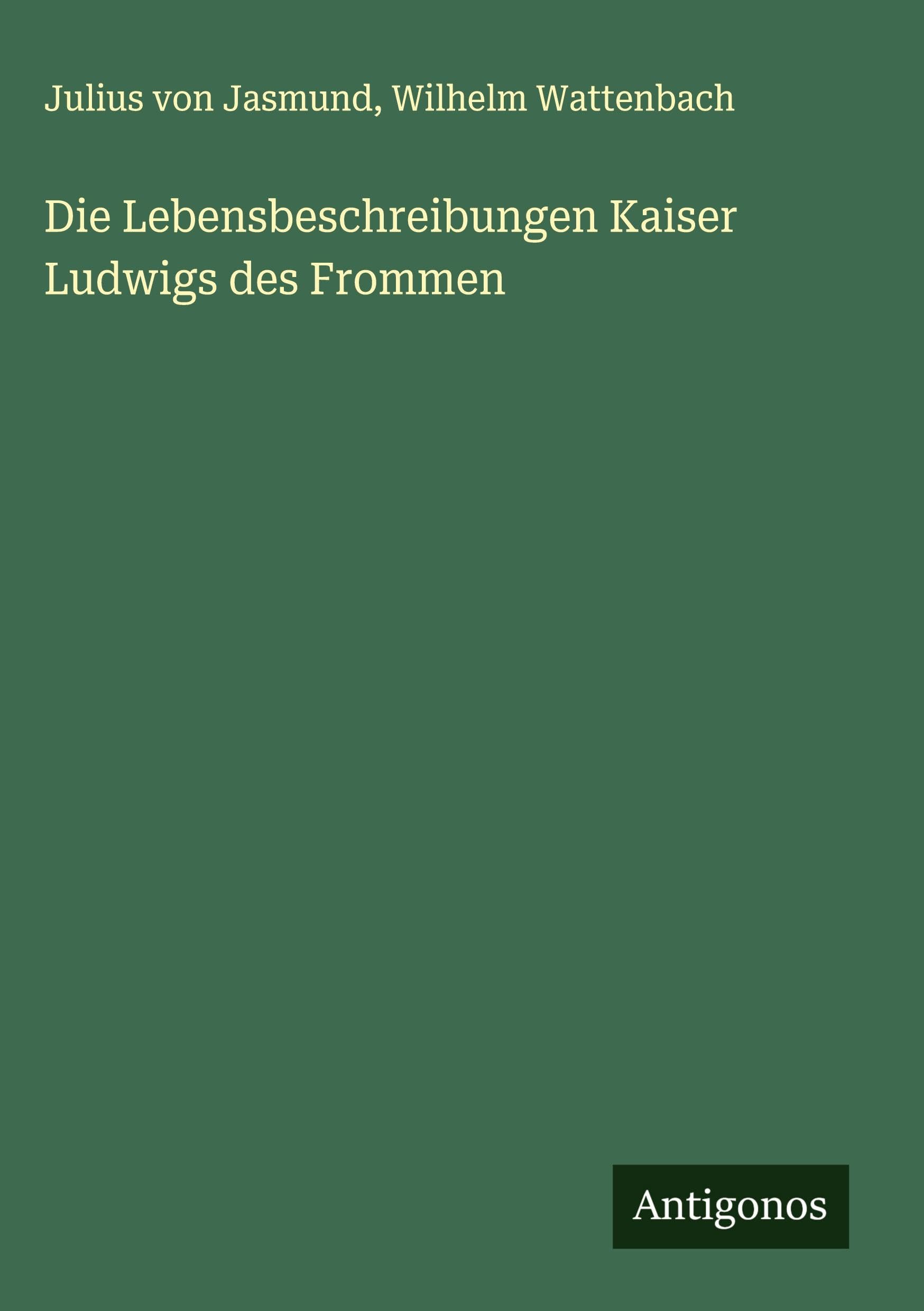 Die Lebensbeschreibungen Kaiser Ludwigs des Frommen Classics