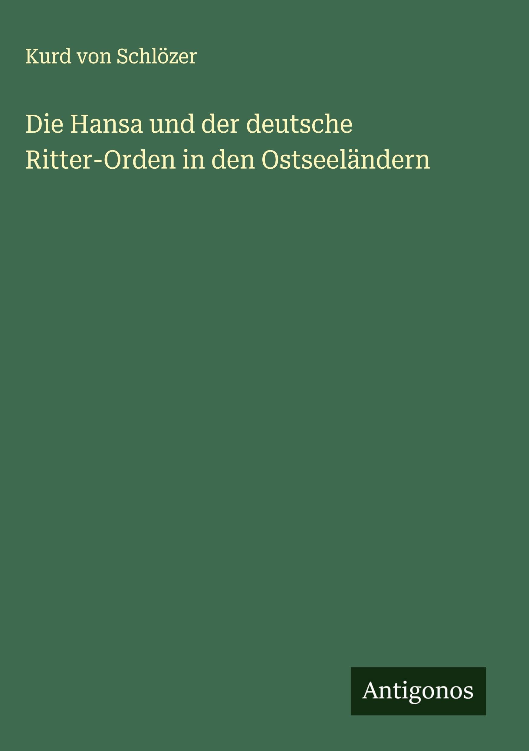 Die Hansa und der deutsche Ritter-Orden in den Ostseeländern Classics