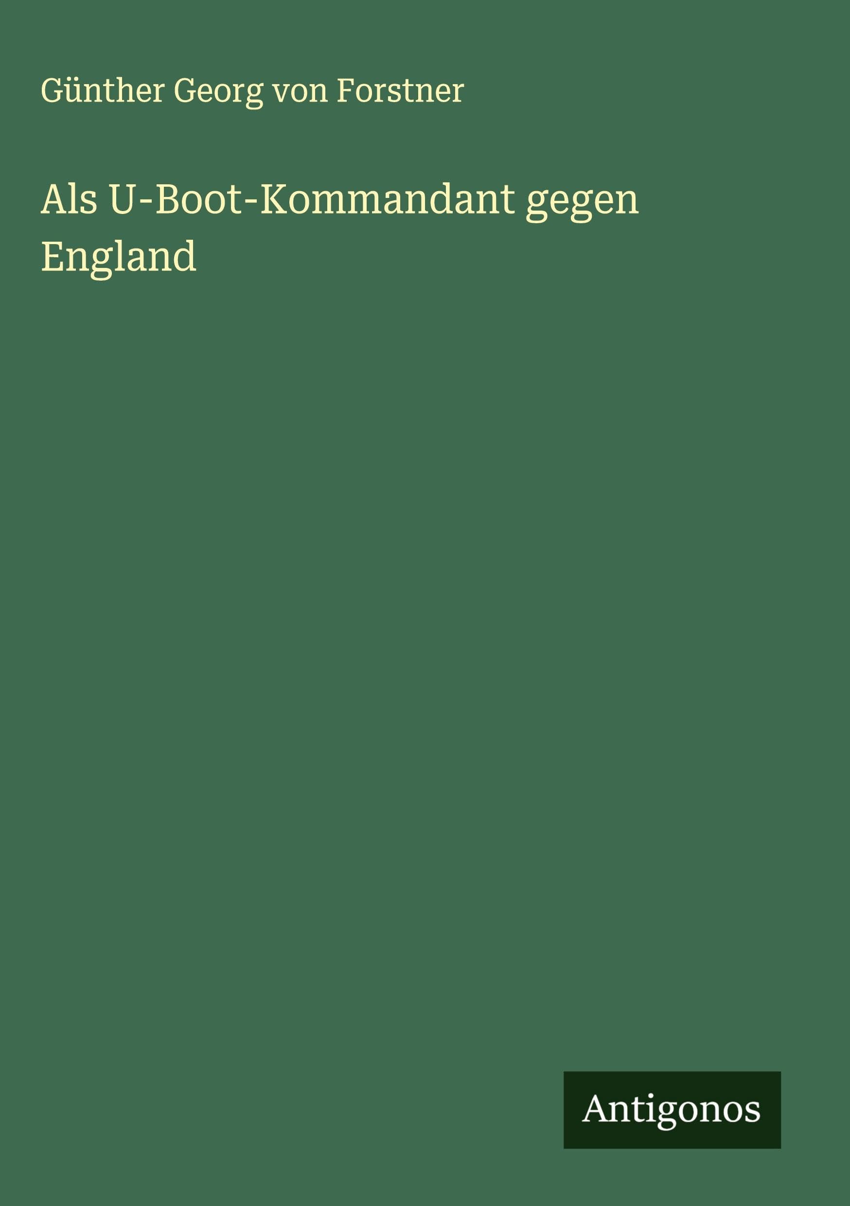 Als U-Boot-Kommandant gegen England Classics