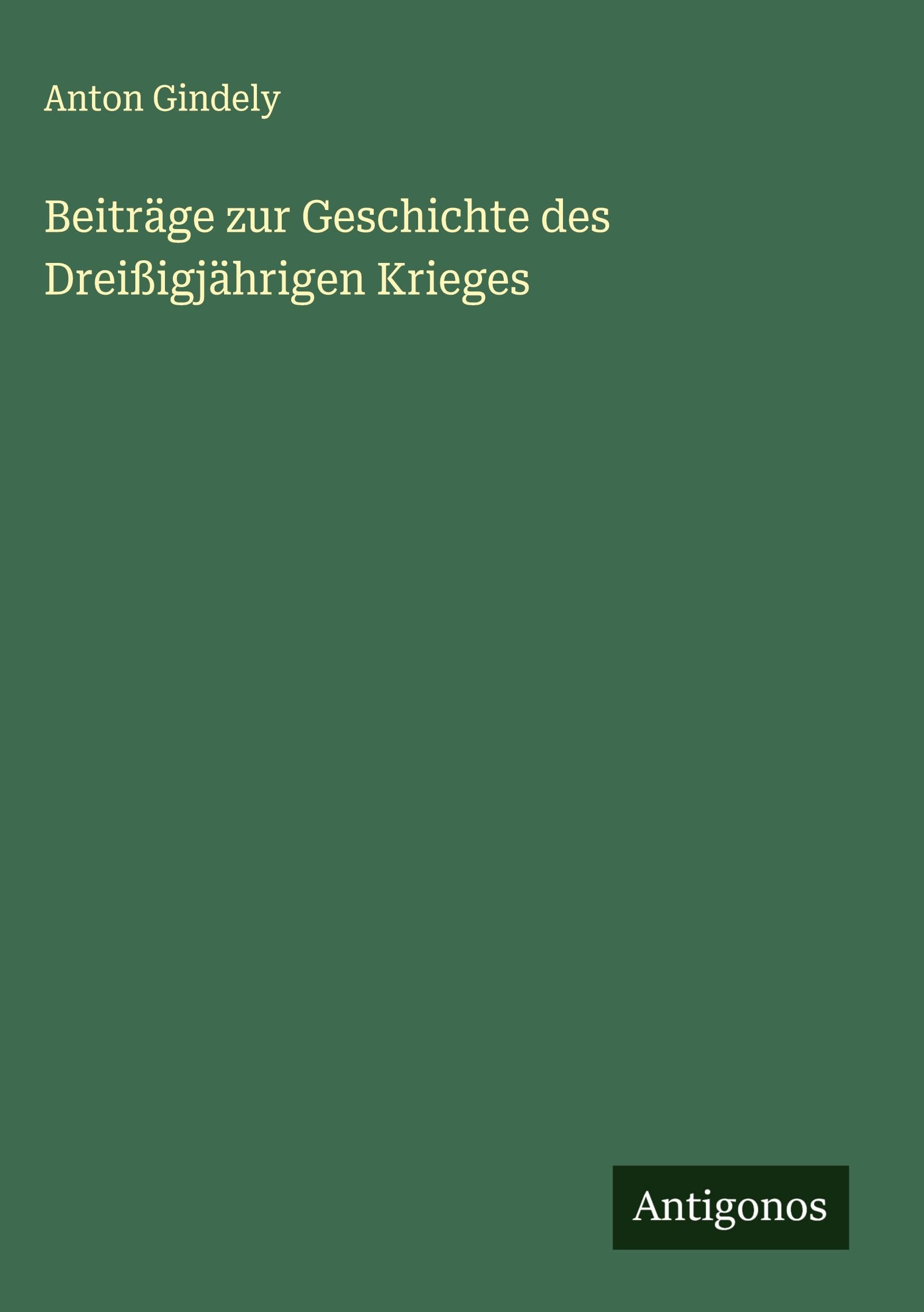 Beiträge zur Geschichte des Dreißigjährigen Krieges Classics