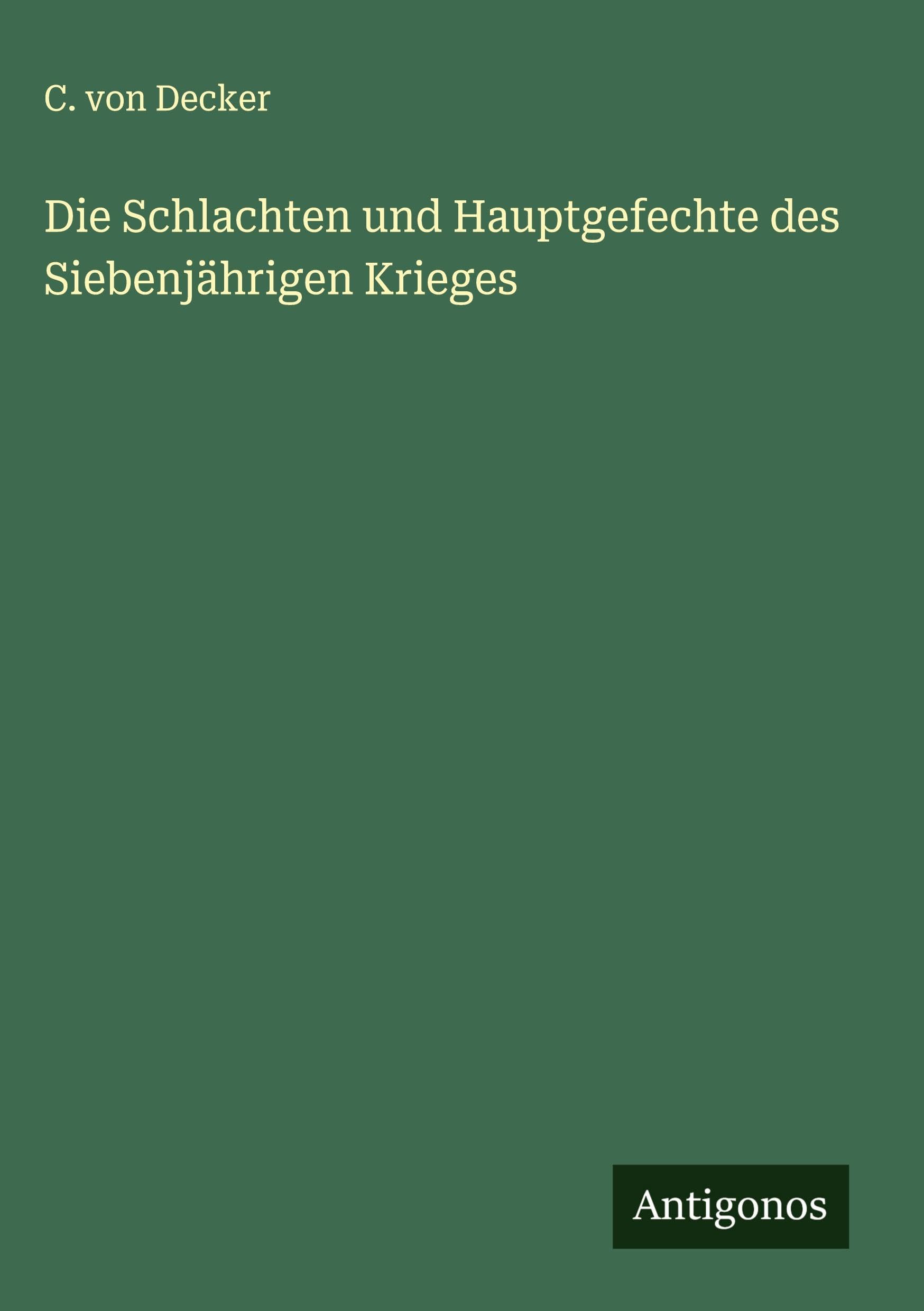 Die Schlachten und Hauptgefechte des Siebenjährigen Krieges Classics